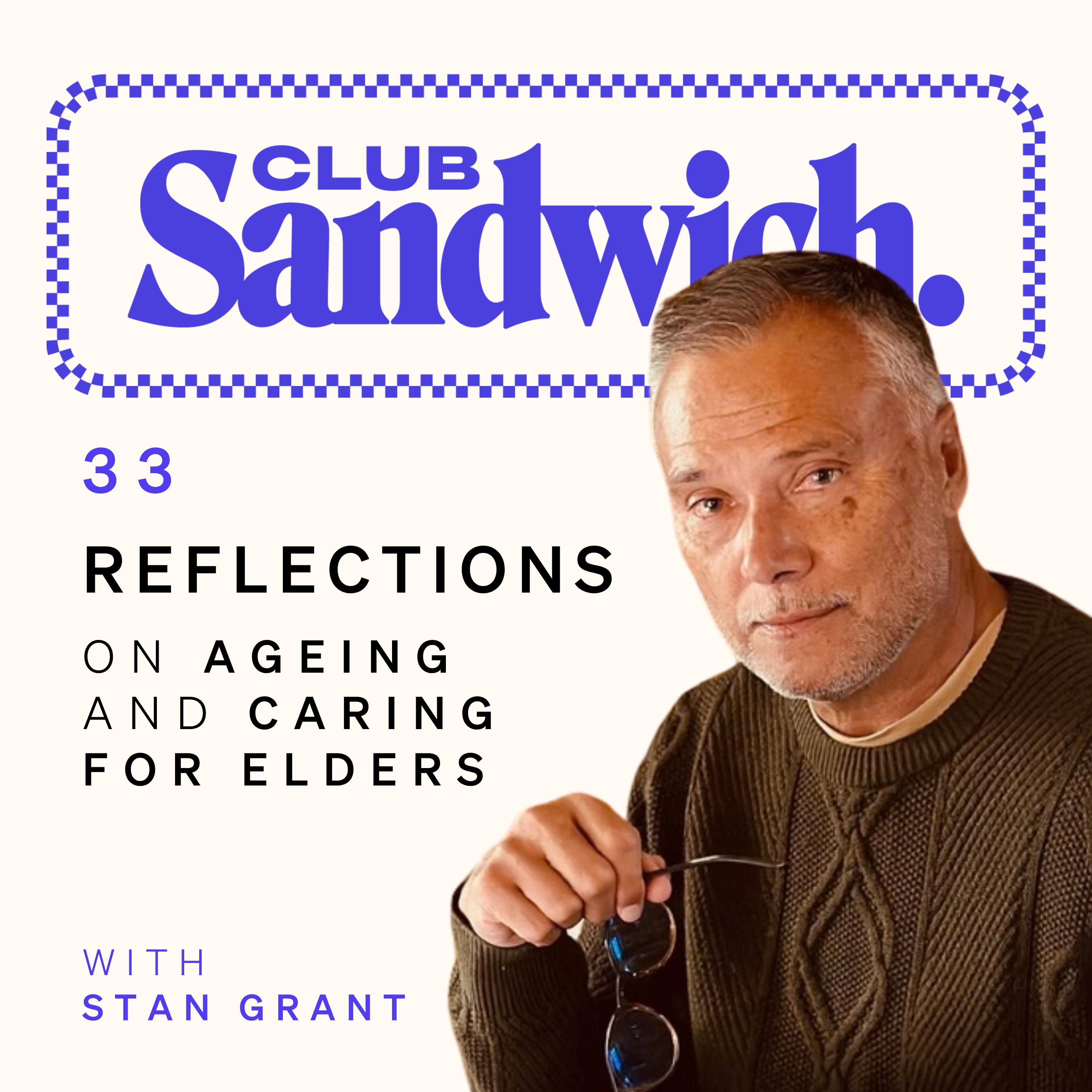 Reflections on Ageing and Caring For Elders | Stan Grant | Club Sandwich