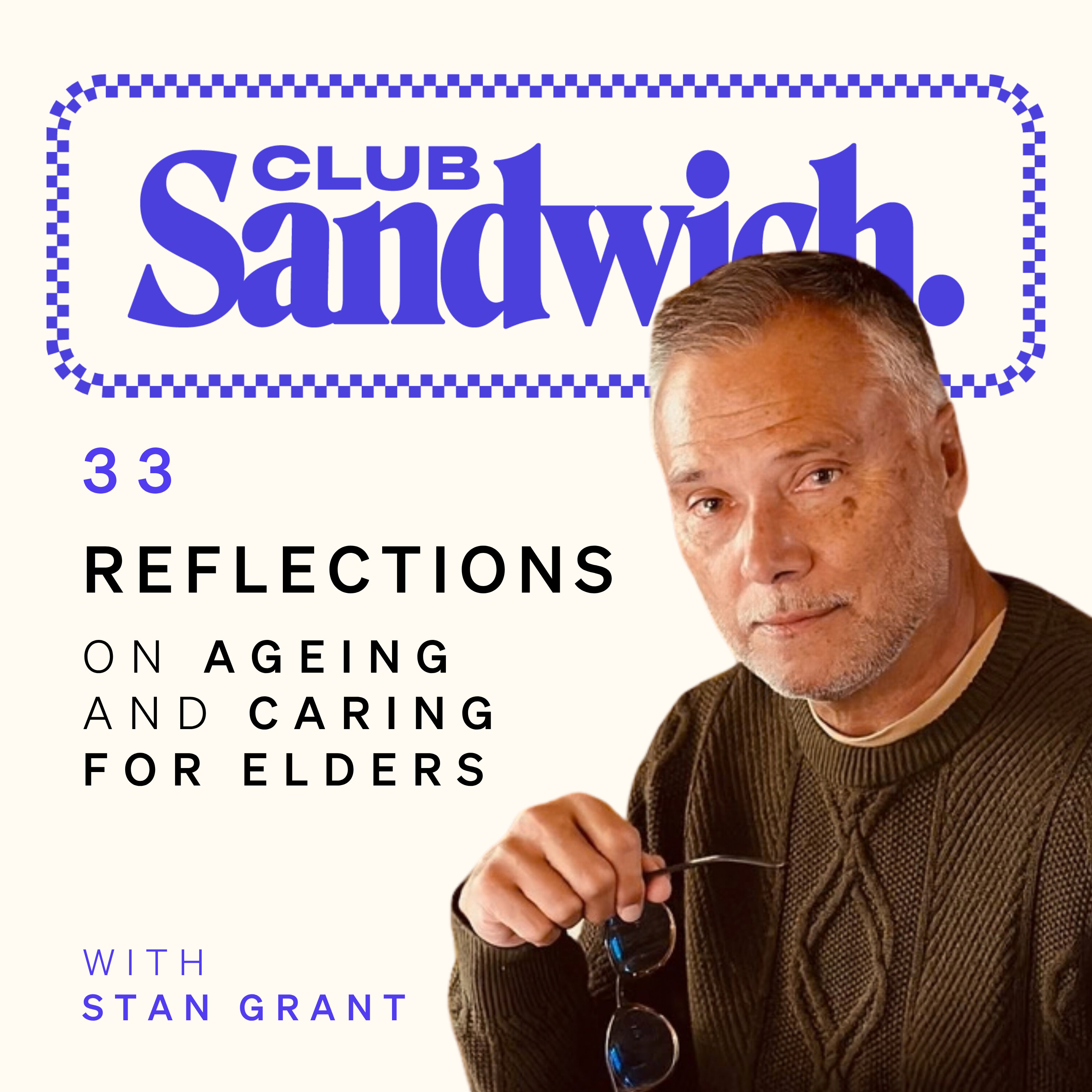 Reflections on Ageing and Caring For Elders | Stan Grant | Club Sandwich