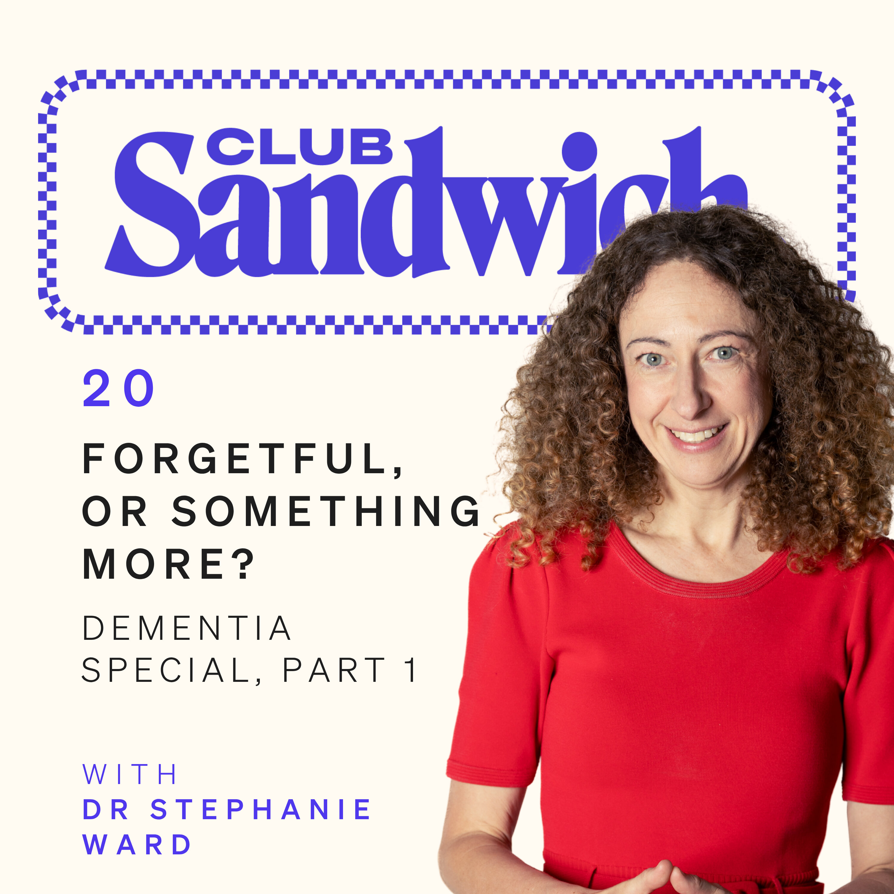Forgetful, or Something More? Dementia, Delirium or Normal Ageing | Dr Stephanie Ward | Club Sandwich