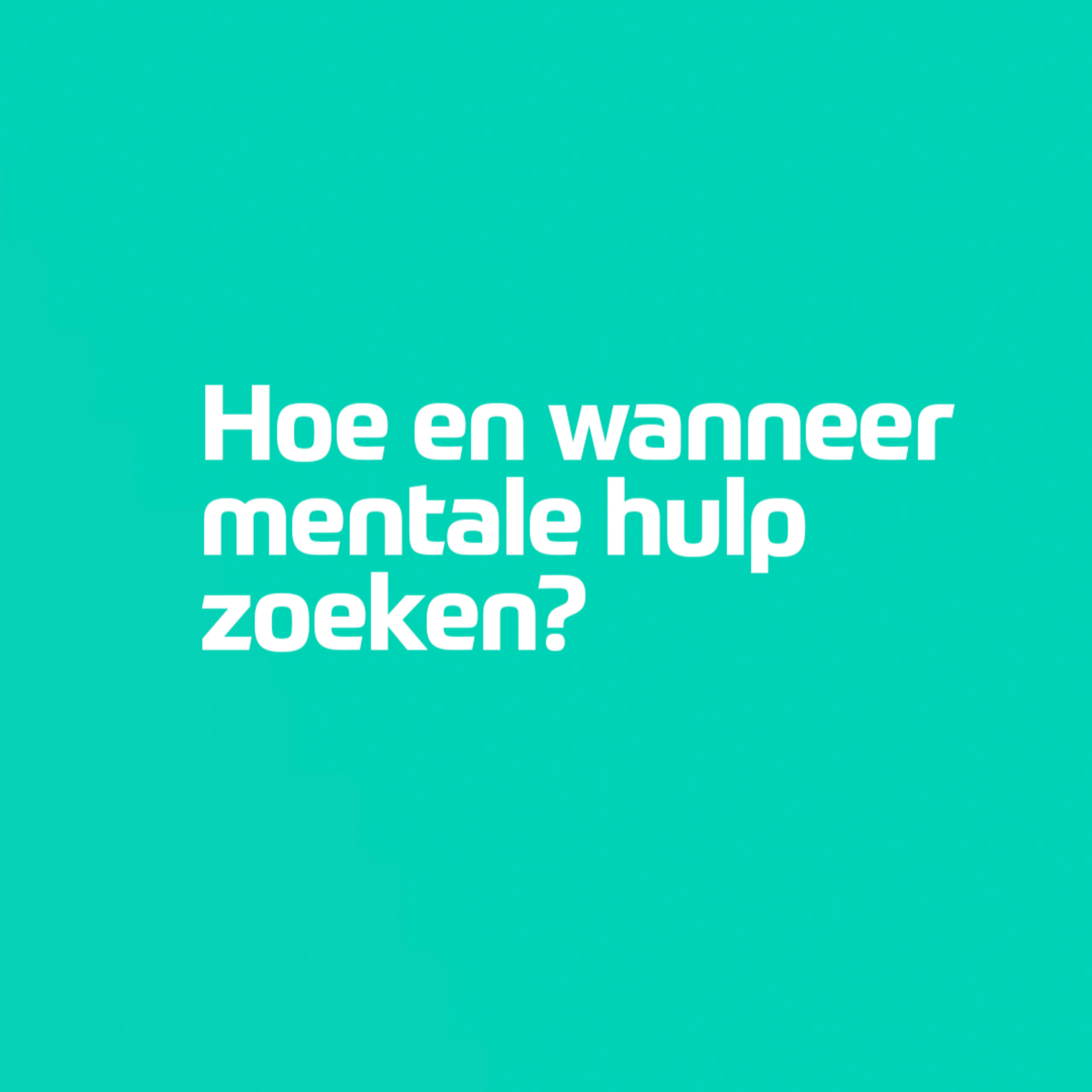 Foert Insights - Hoe en wanneer mentale hulp zoeken?