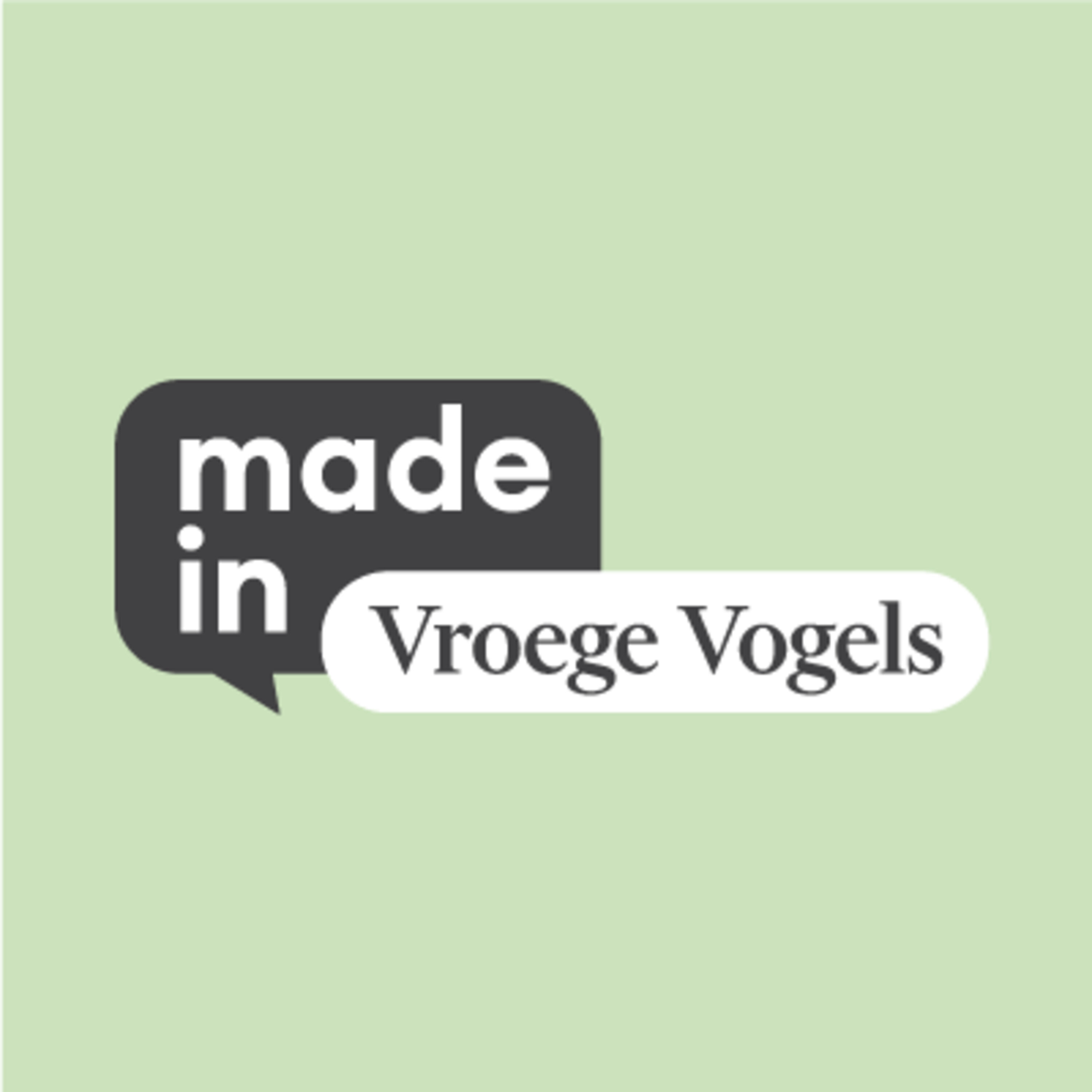 Made in: Vroege Vogels