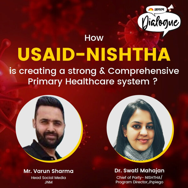 Jagran Dialogues: How USAID-NISHTHA is creating a strong, responsive, affordable Comprehensive Primary Healthcare system ?