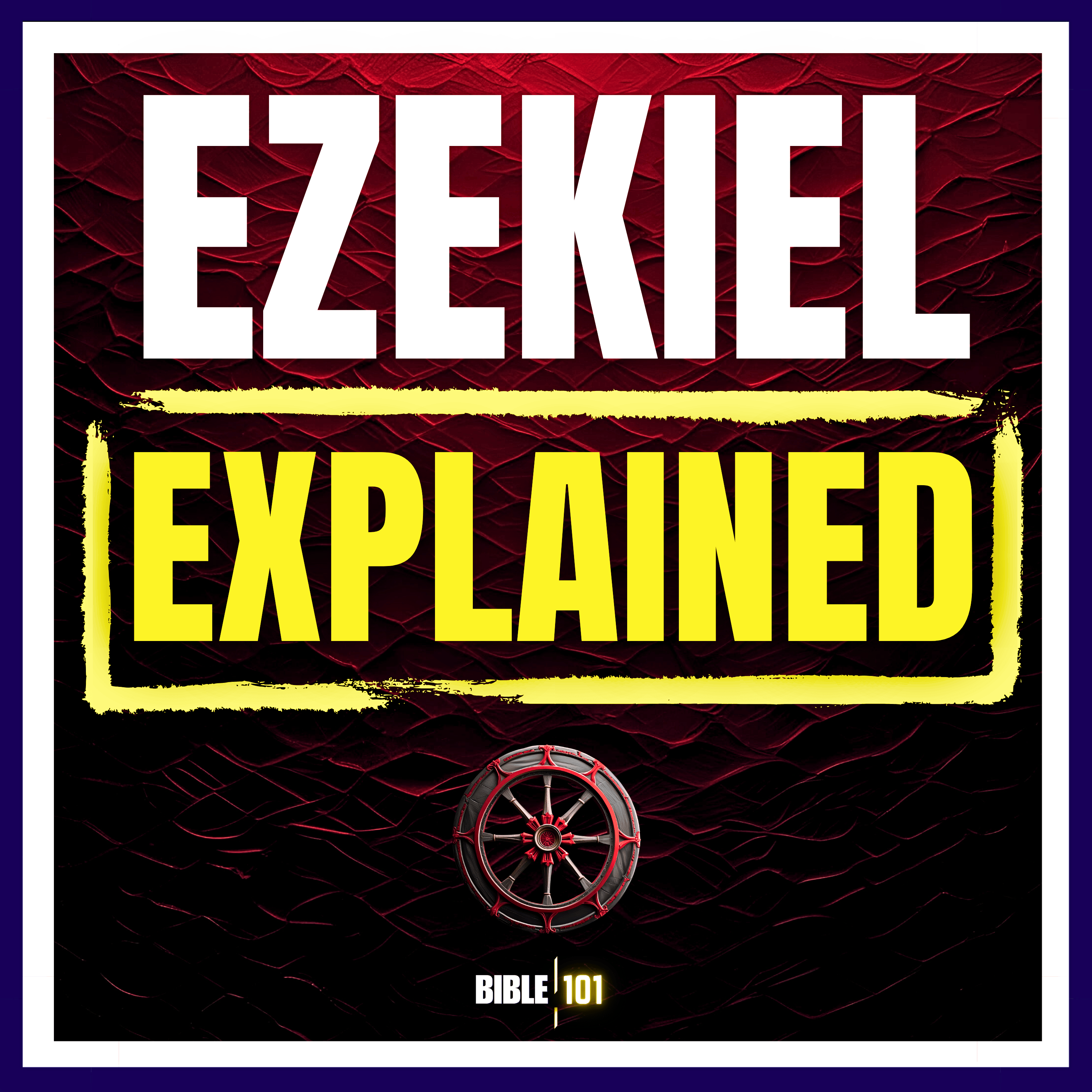 Ezekiel Explained: A Bible Study