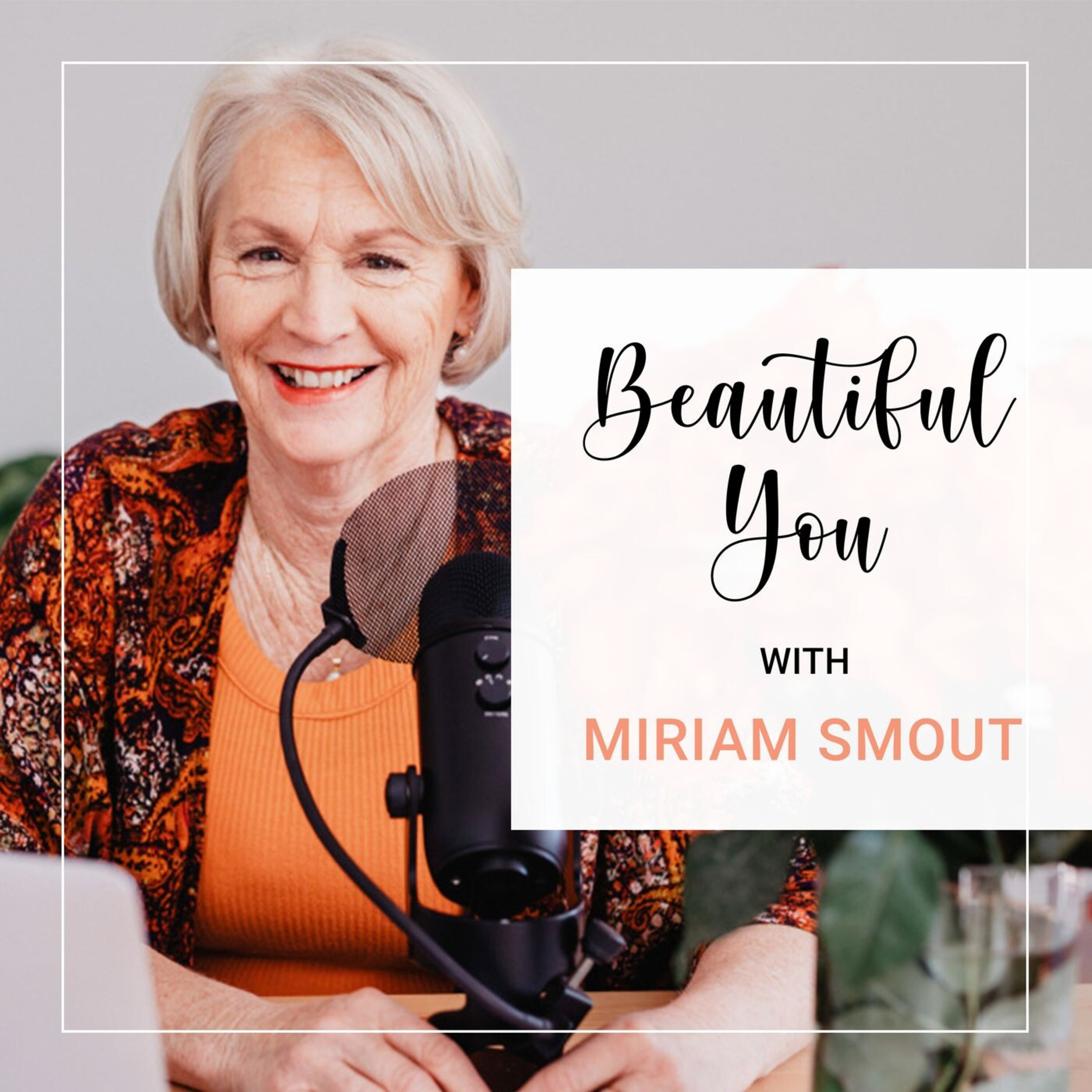 Beautiful You With Miriam Smout podcast show image