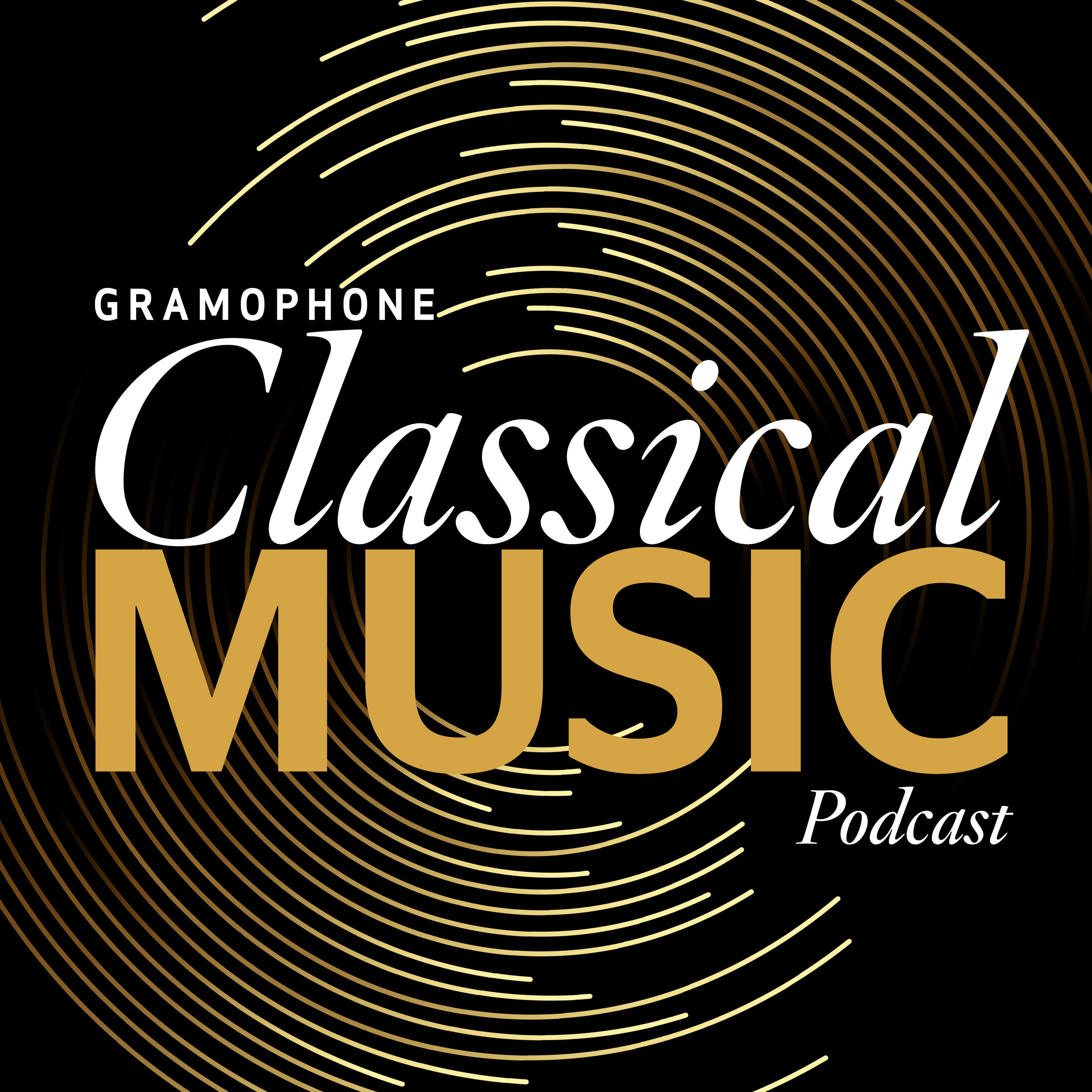 Gramophone Classical Music Podcast Podcast Gramophone Classical Music Podcast