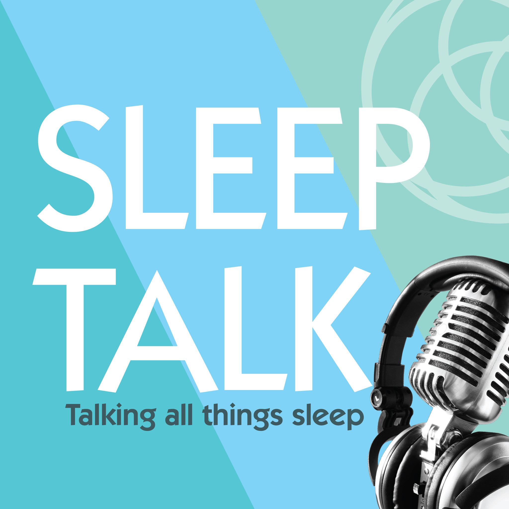 Sleep Talk - Talking all things sleep