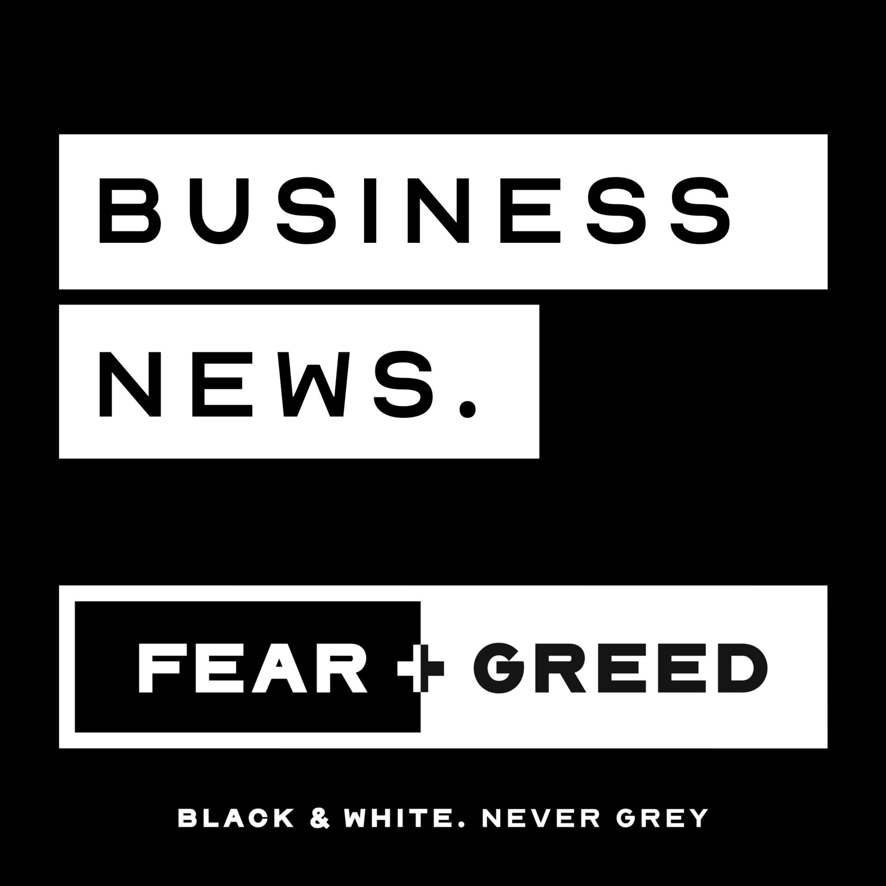 FEAR & GREED | Business News podcast