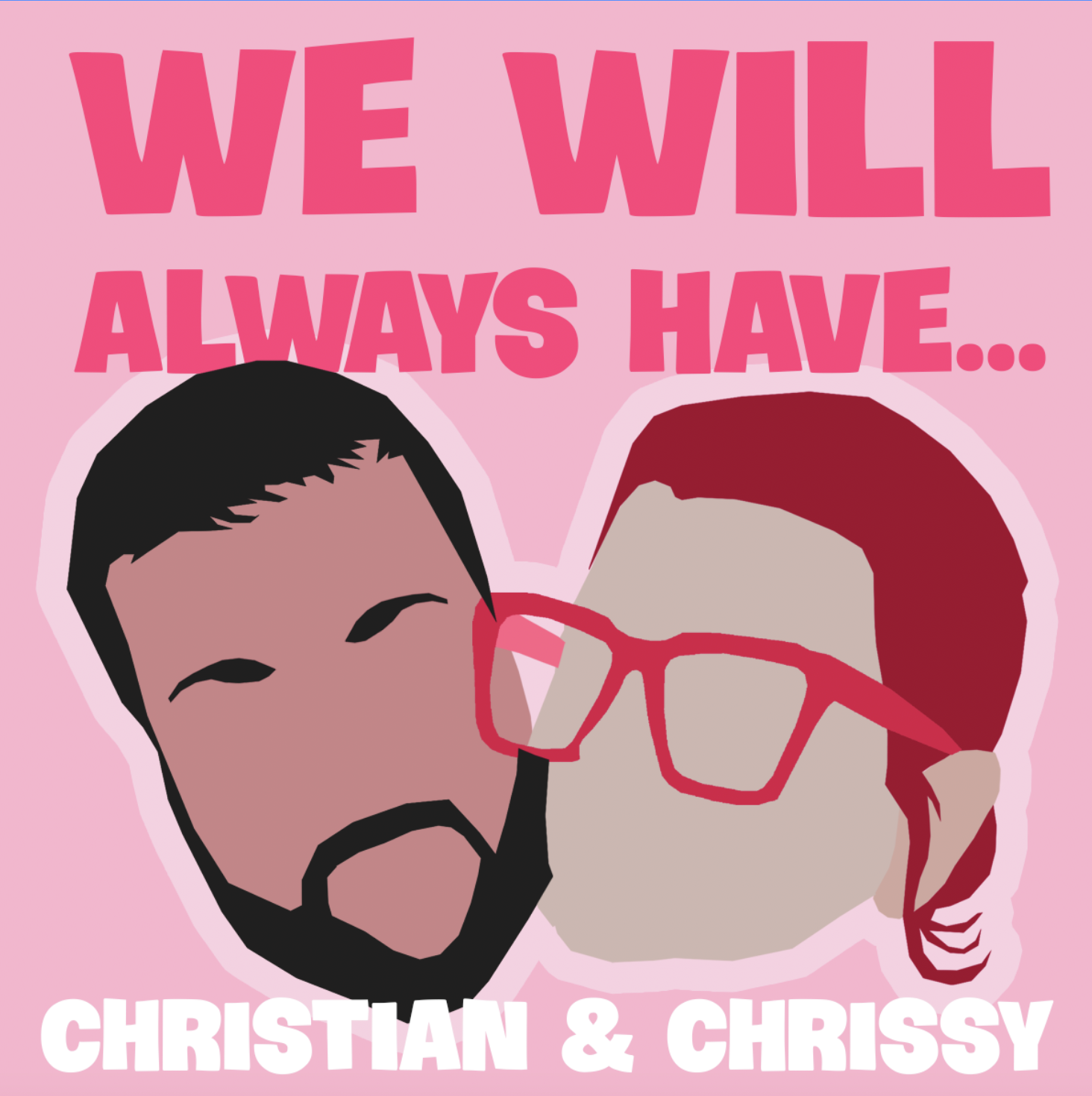 We Will Always Have