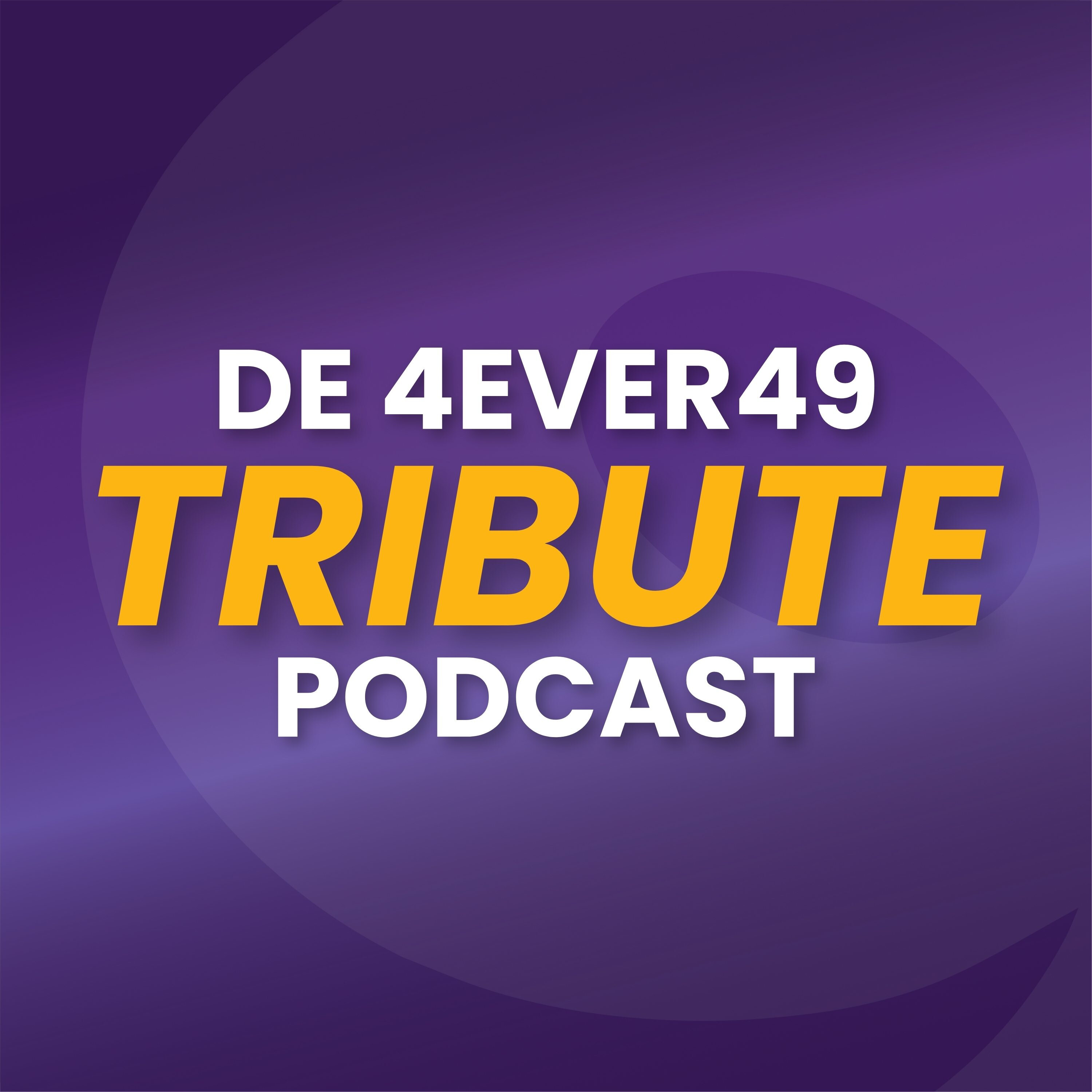 De 4EVER49 Tribute Podcast