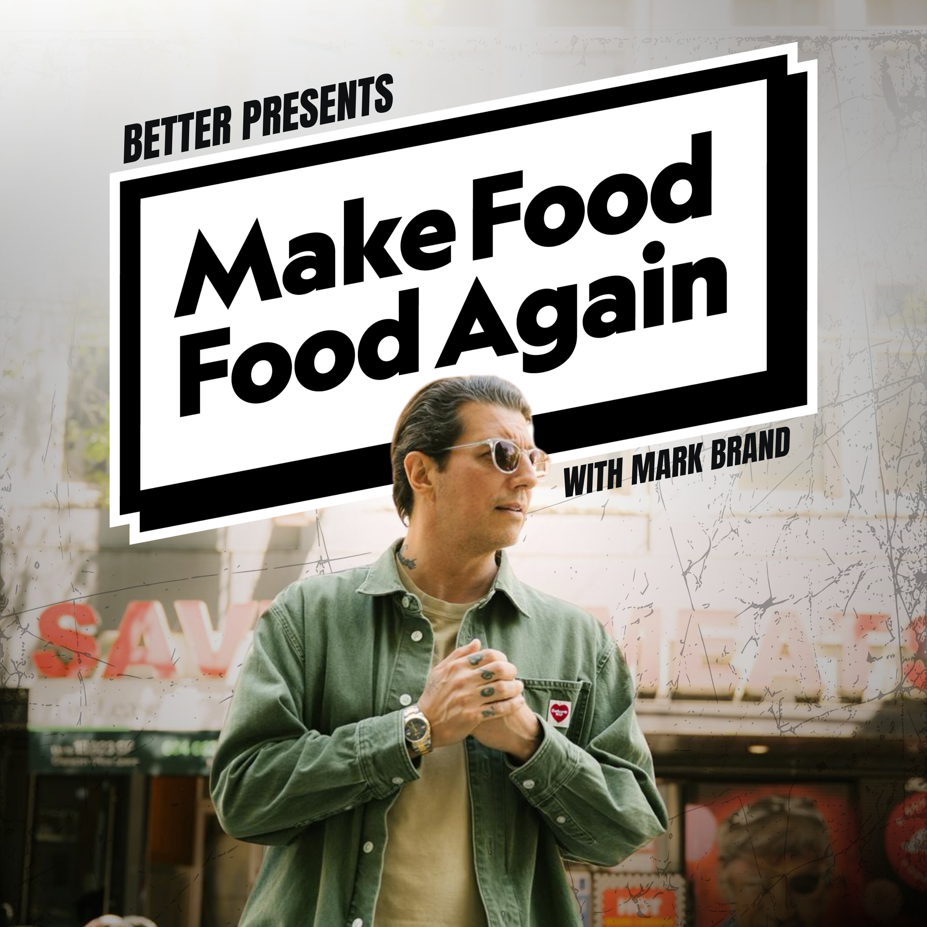 BETTER presents: Make Food Food Again