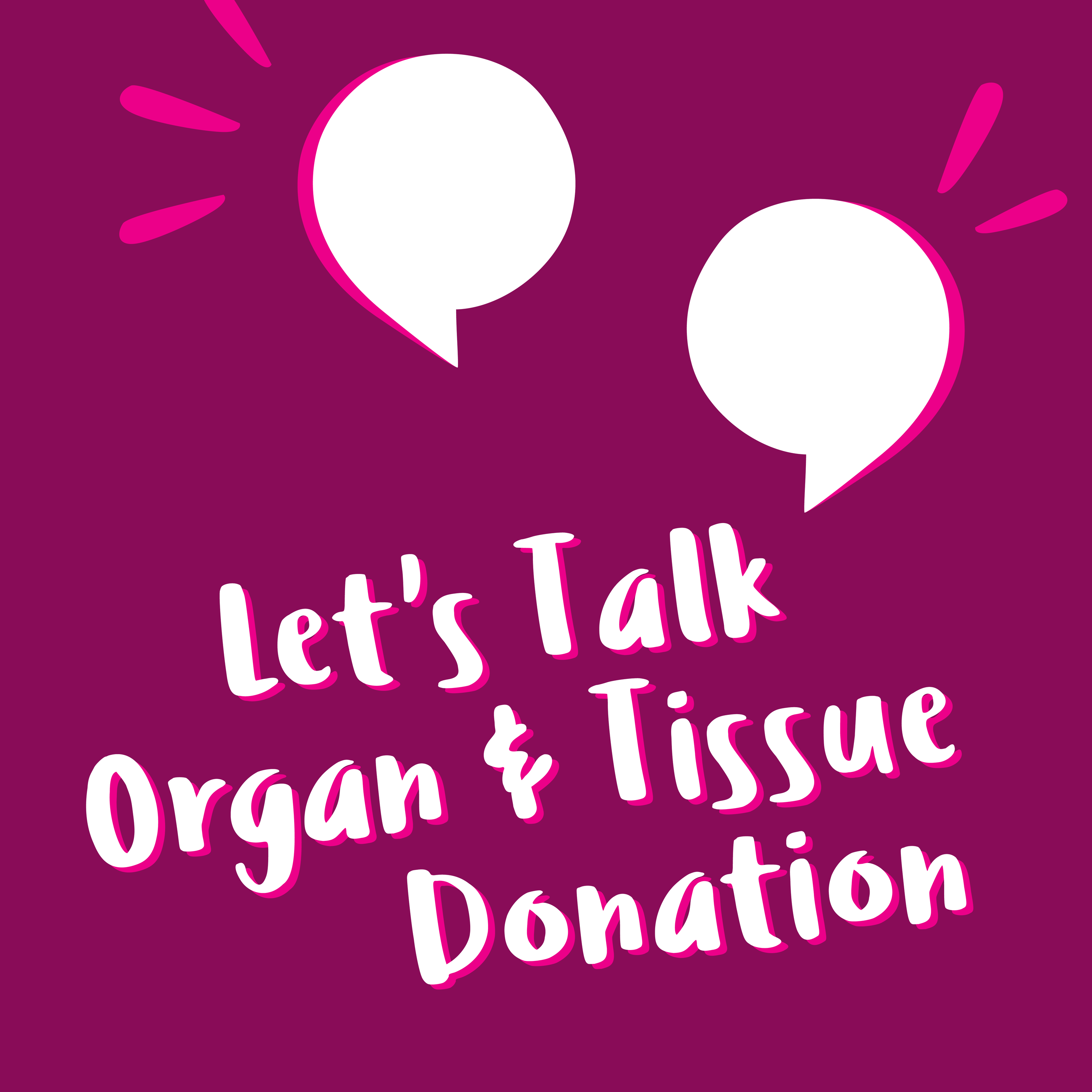 Let’s Talk Organ & Tissue Donation