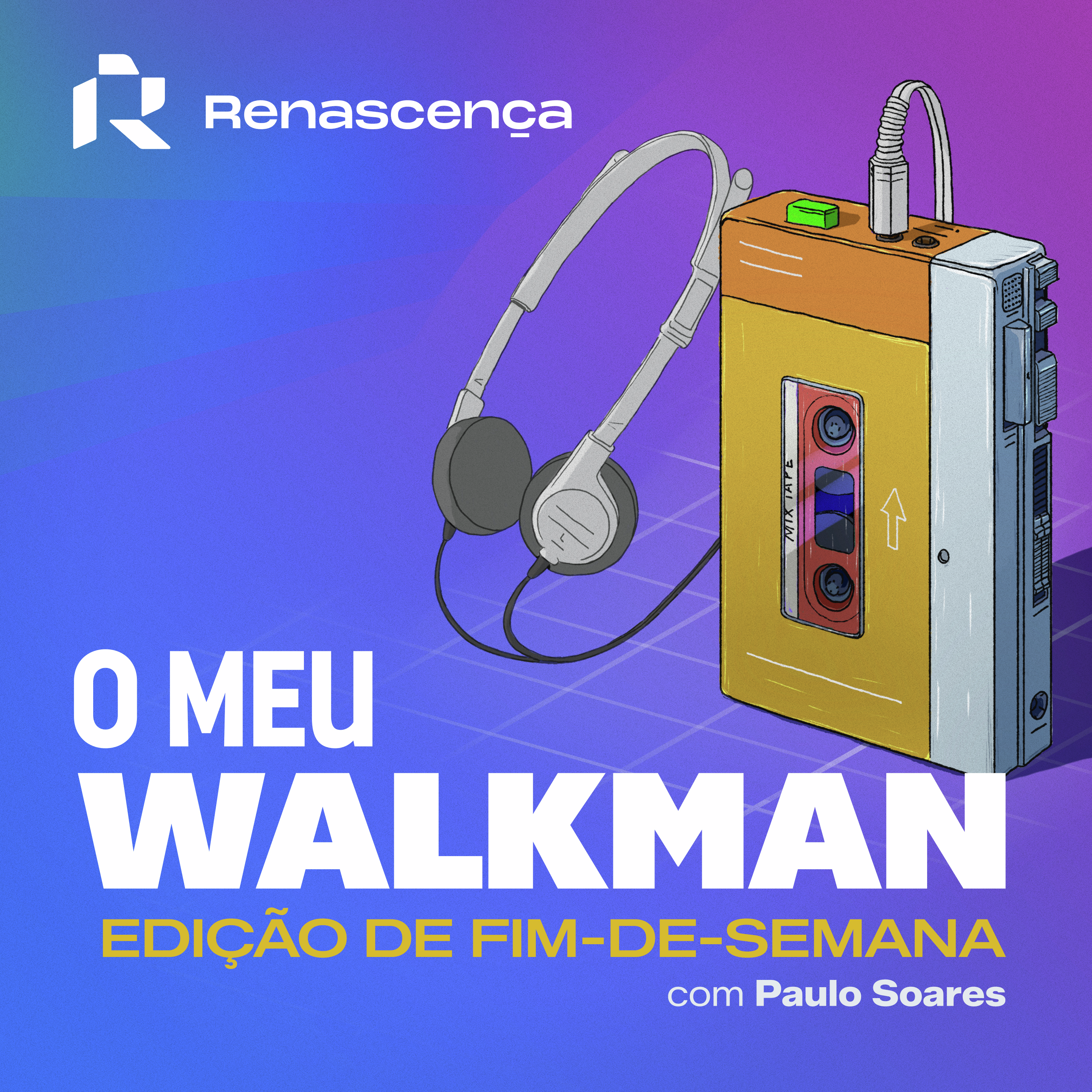 Renascença - O Meu Walkman - Edição de fim-de-semana