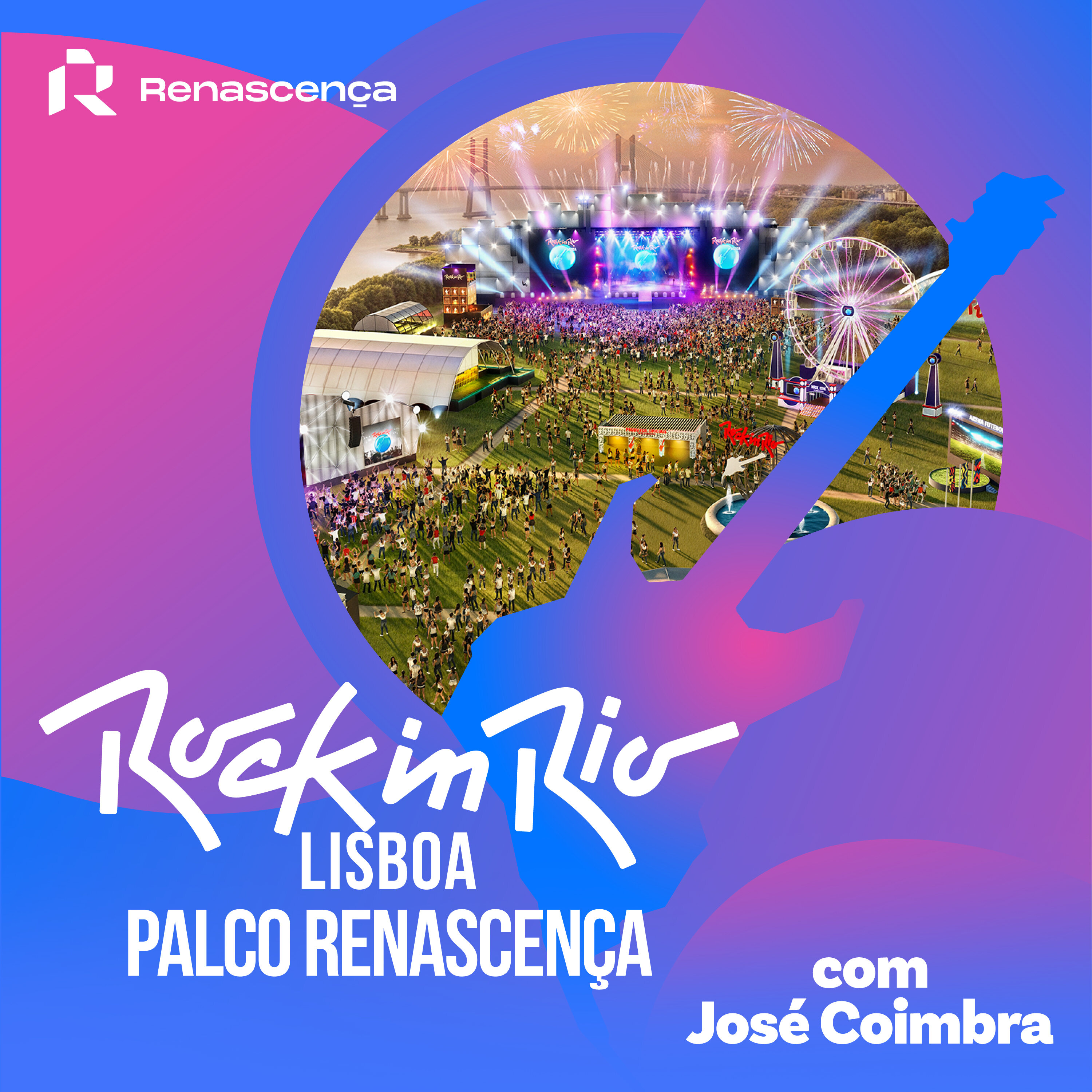 Renascença - Rock in Rio Lisboa- Palco Renascença