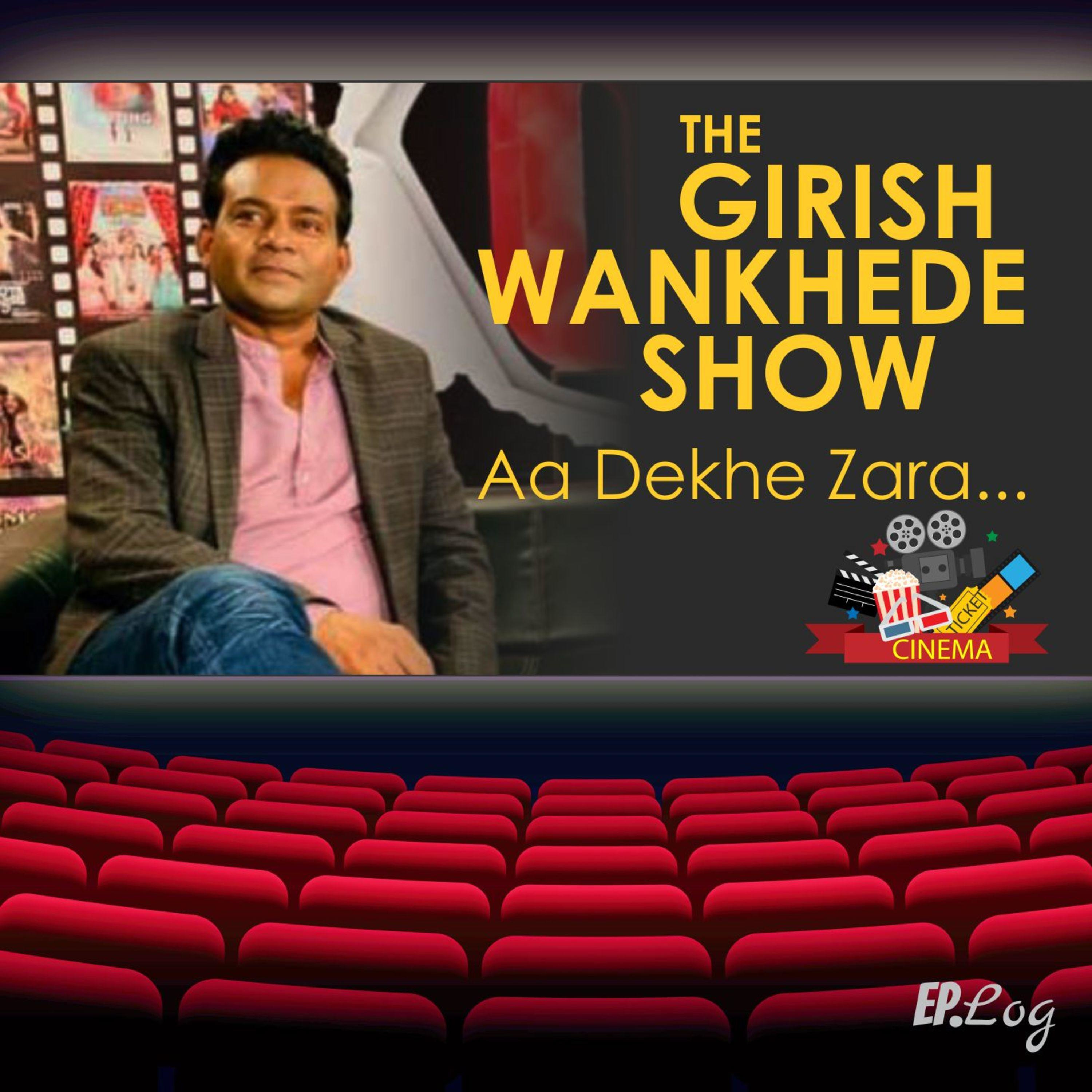 The Girish Wankhede Show: Aa Dekhe Zara