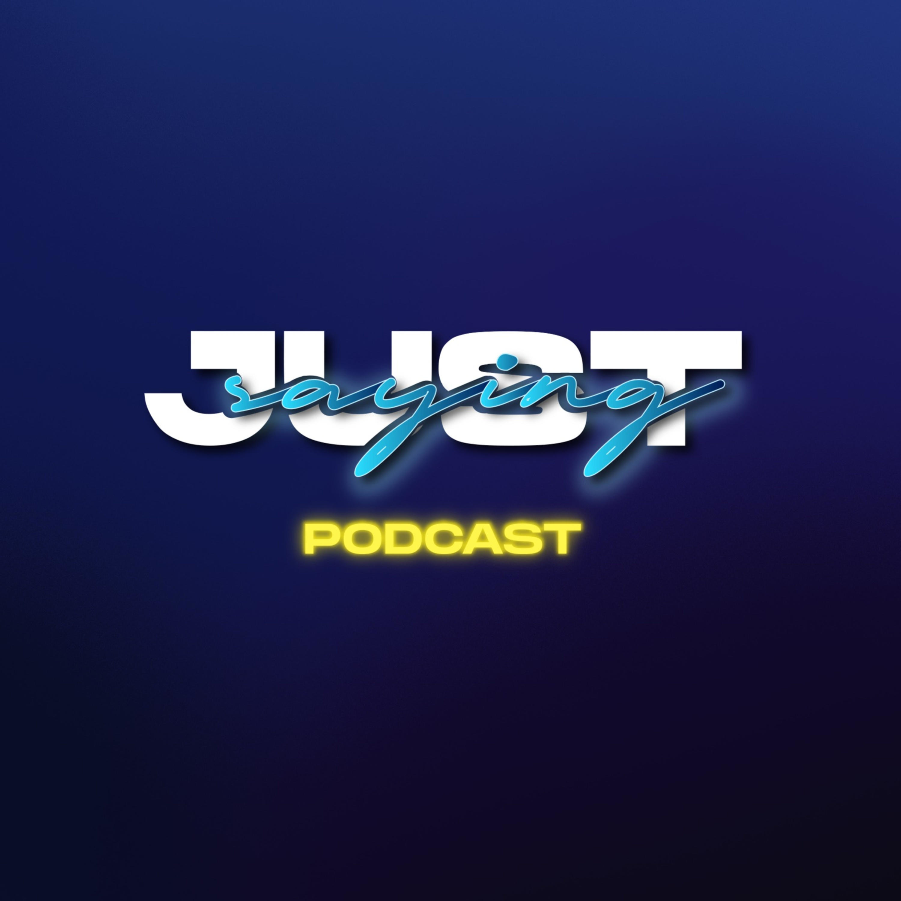 Just Saying Podcast