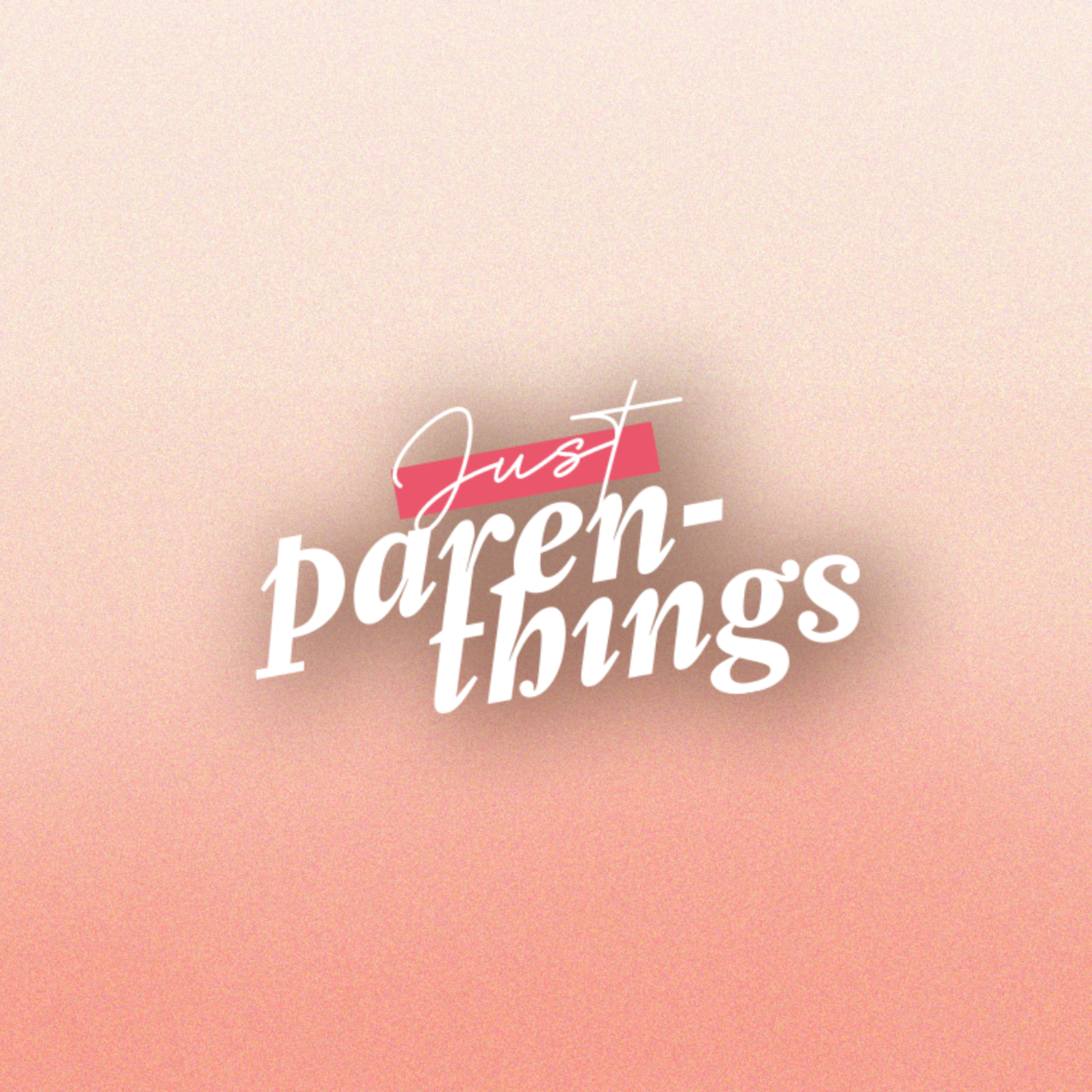 Just Parenthings