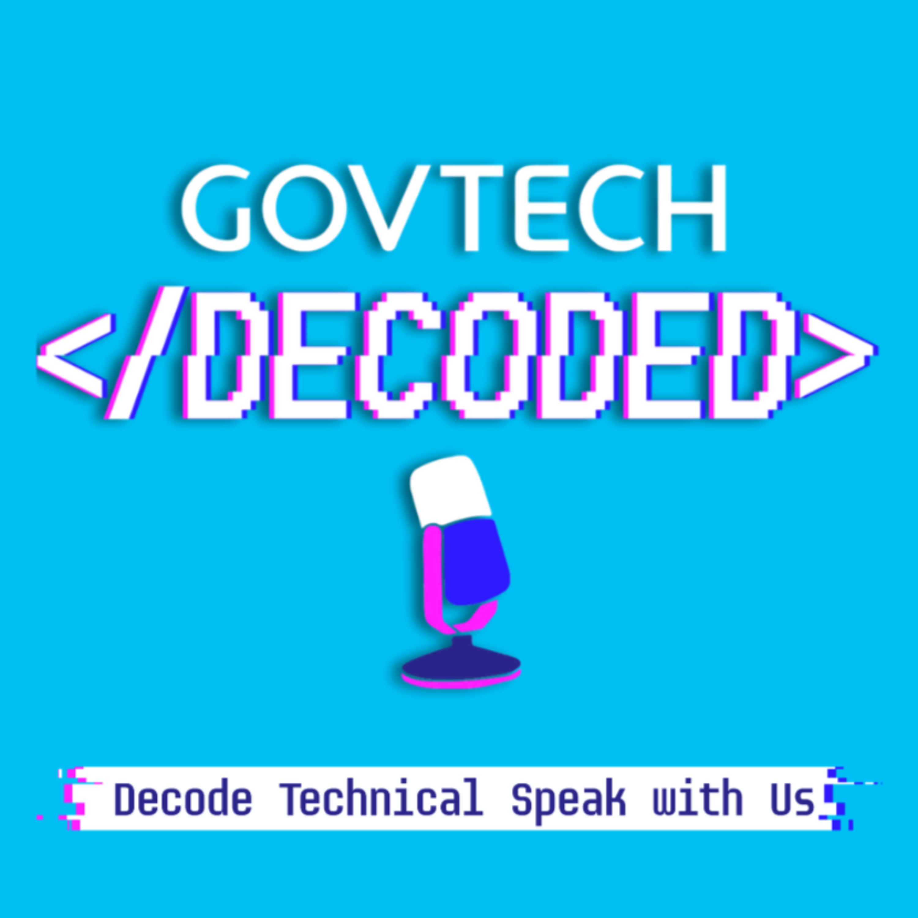 GovTech Decoded : Decode Technical Speak With Us