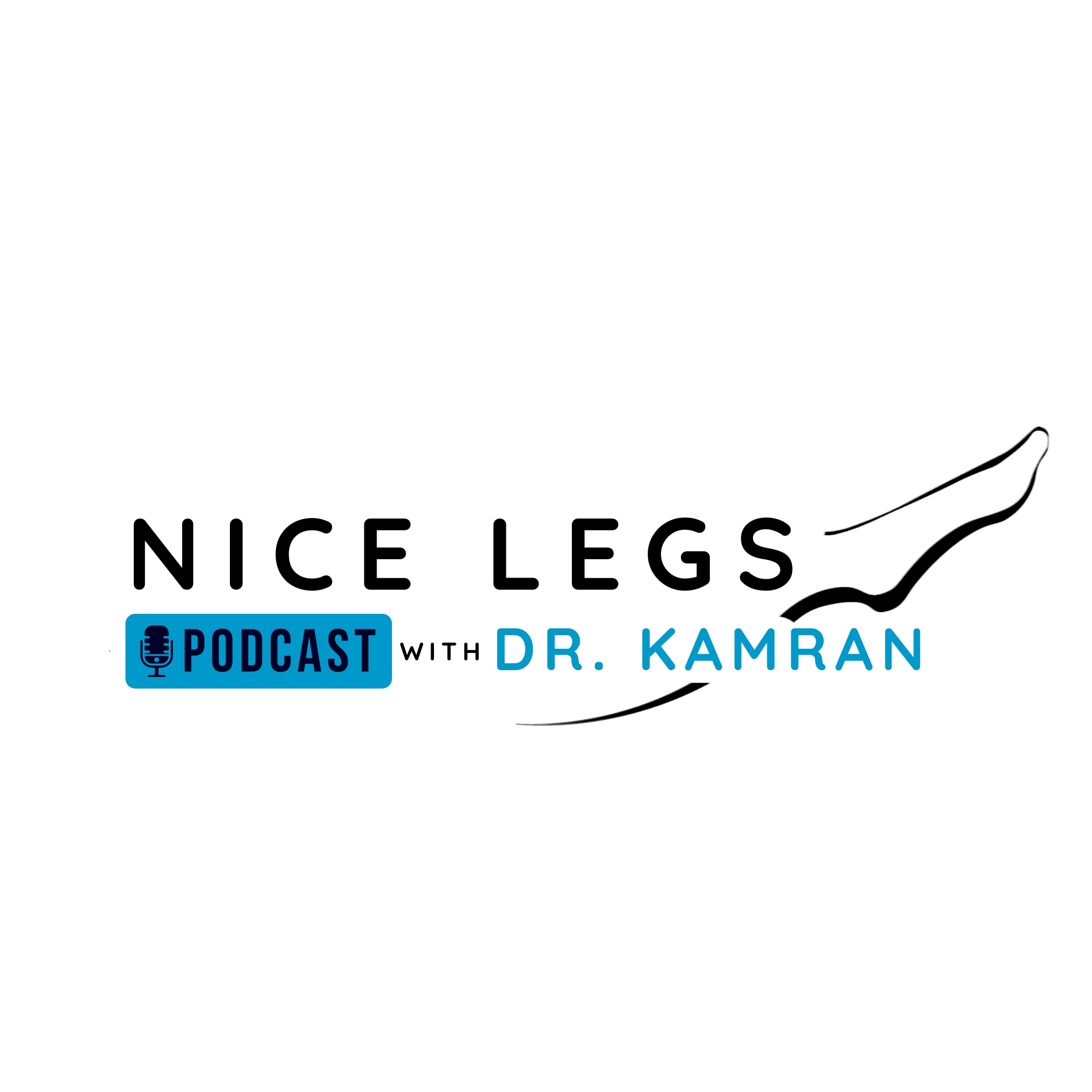 Nice Legs with Dr. Kamran Podcast