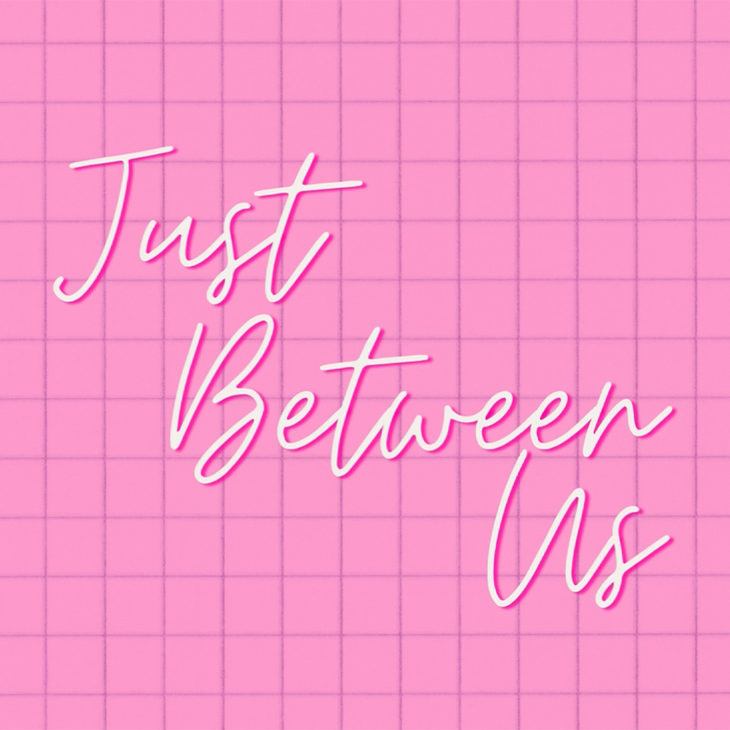 Just Between Us