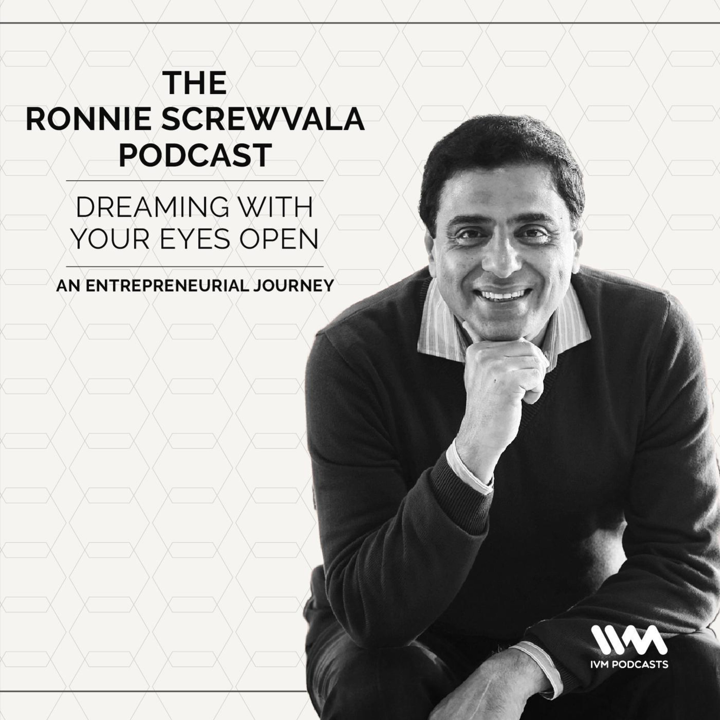 The Ronnie Screwvala Podcast: Dreaming with Your Eyes Open:IVM Podcasts