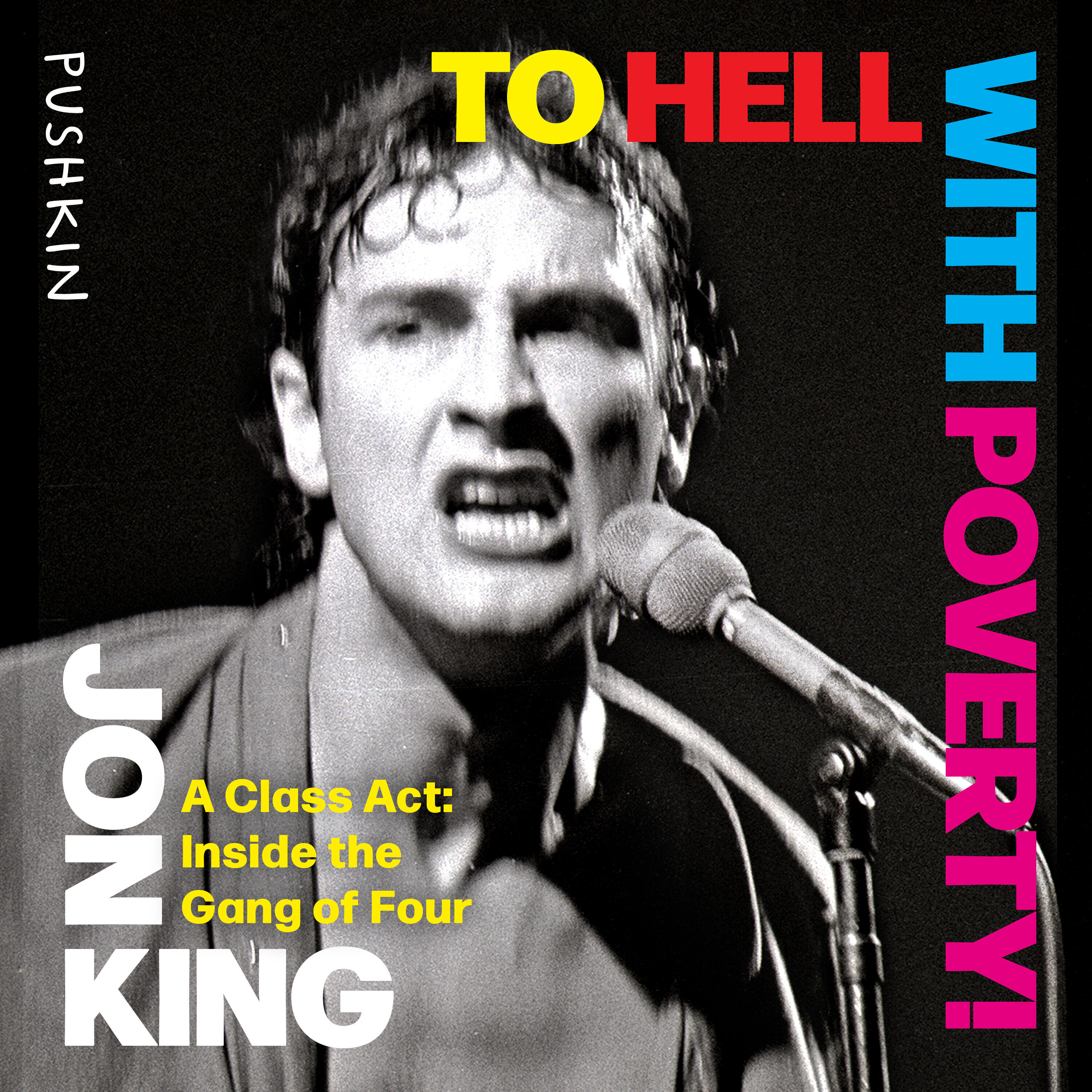 To Hell with Poverty! A Class Act: Inside the Gang of Four