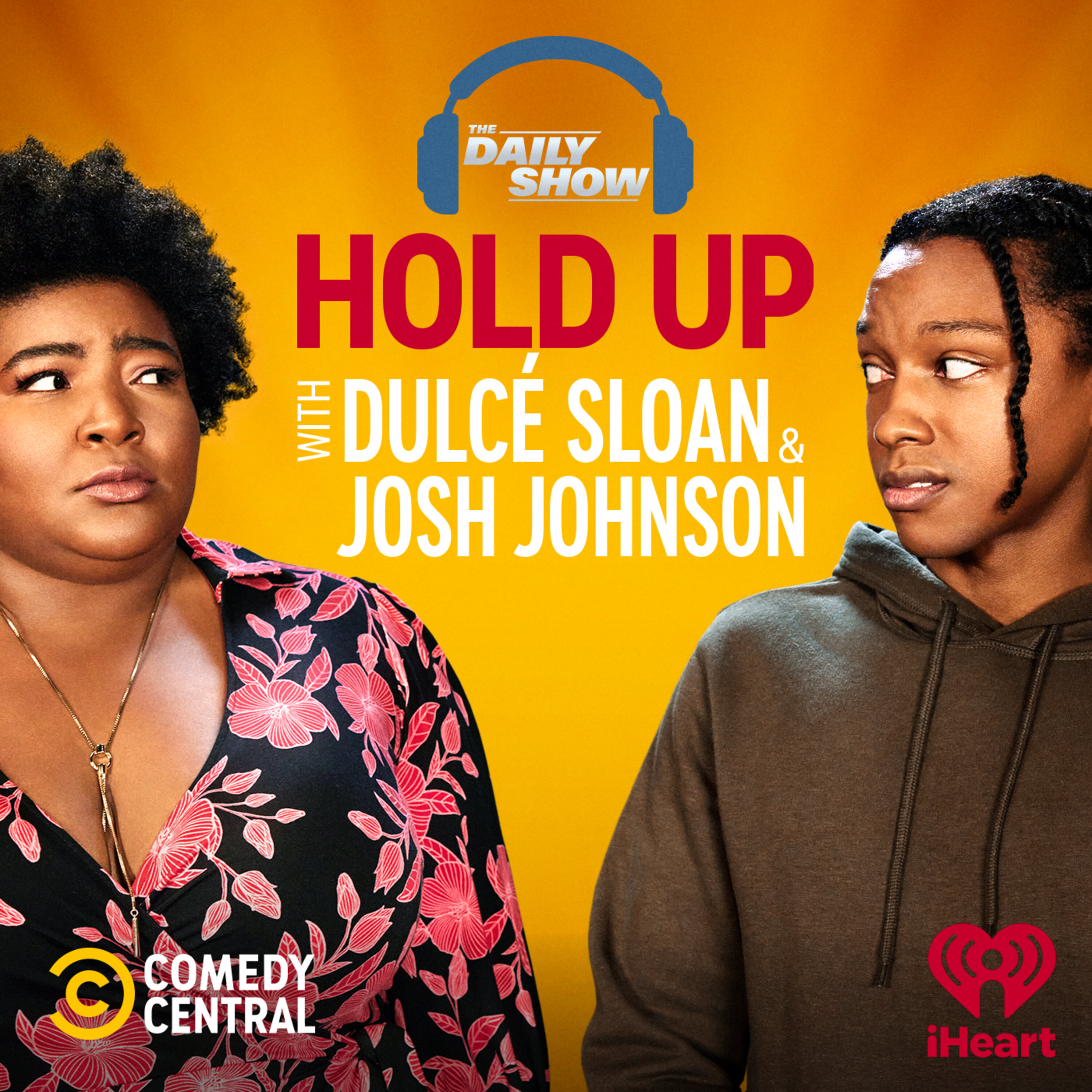 Hold Up with Dulcé Sloan & Josh Johnson from The Daily Show podcast