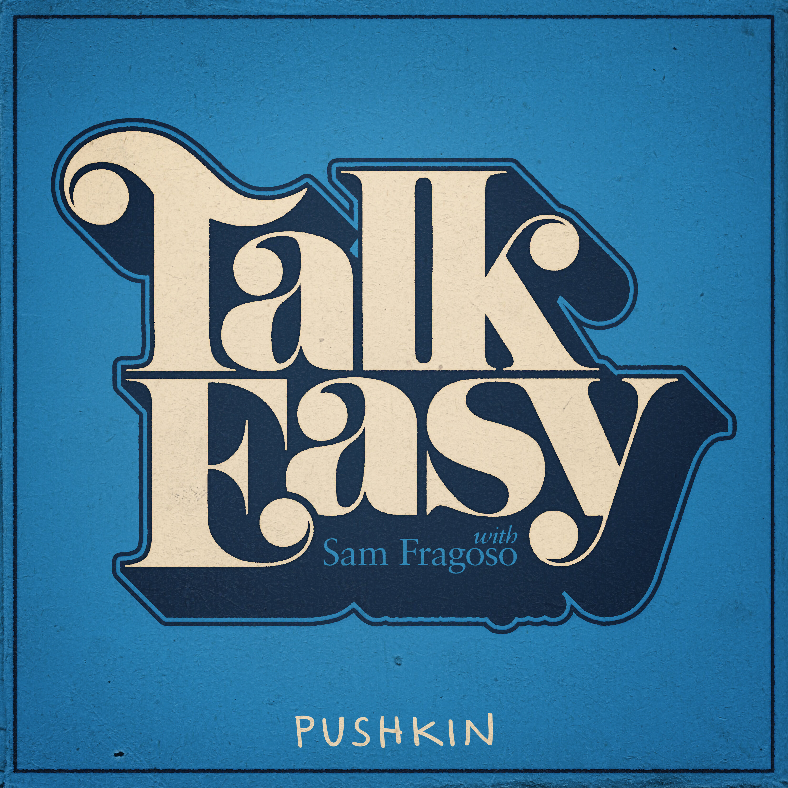 Talk Easy with Sam Fragoso podcast show image