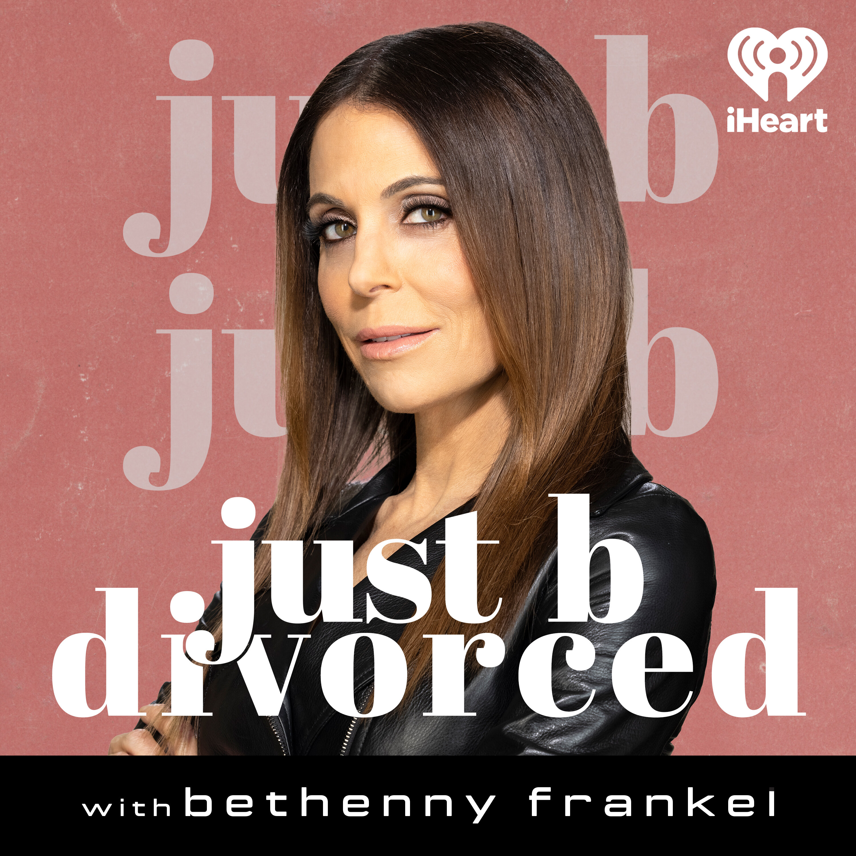 Just B Divorced with Bethenny Frankel by iHeartPodcasts