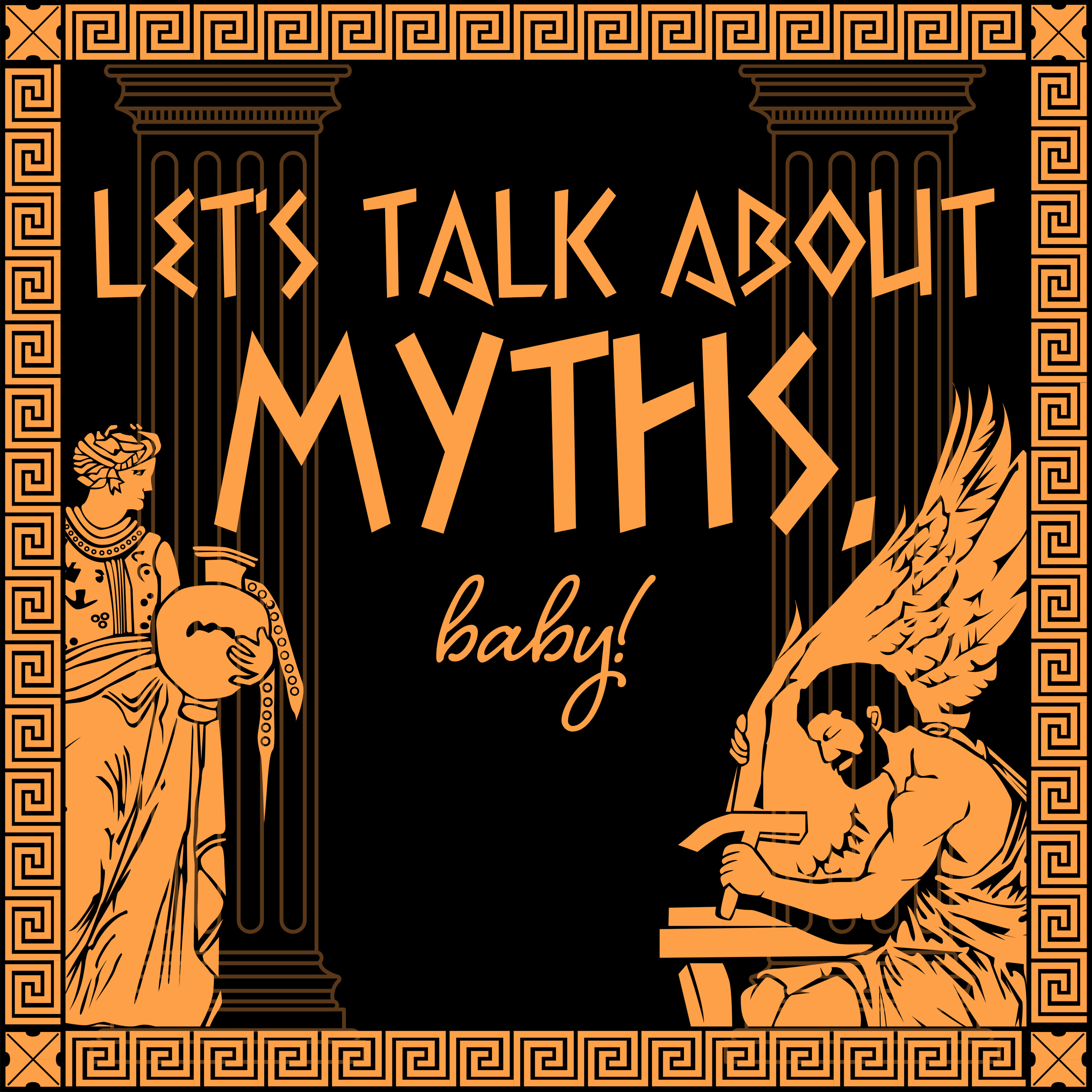 Let’s Talk About Myths, Baby! Greek & Roman Mythology Retold