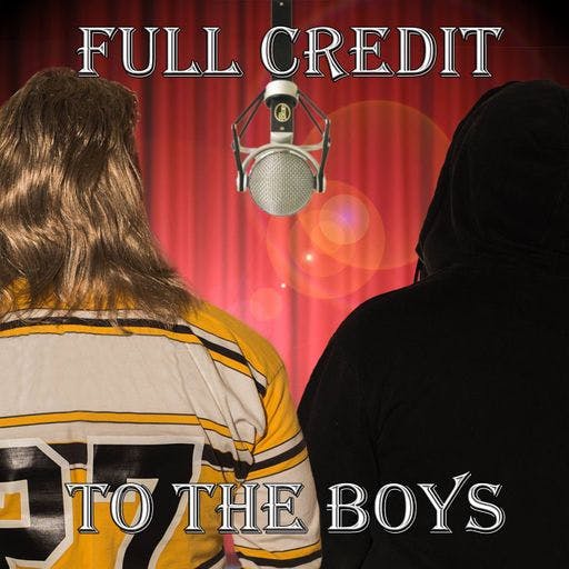 Full Credit To The Boys Podcast