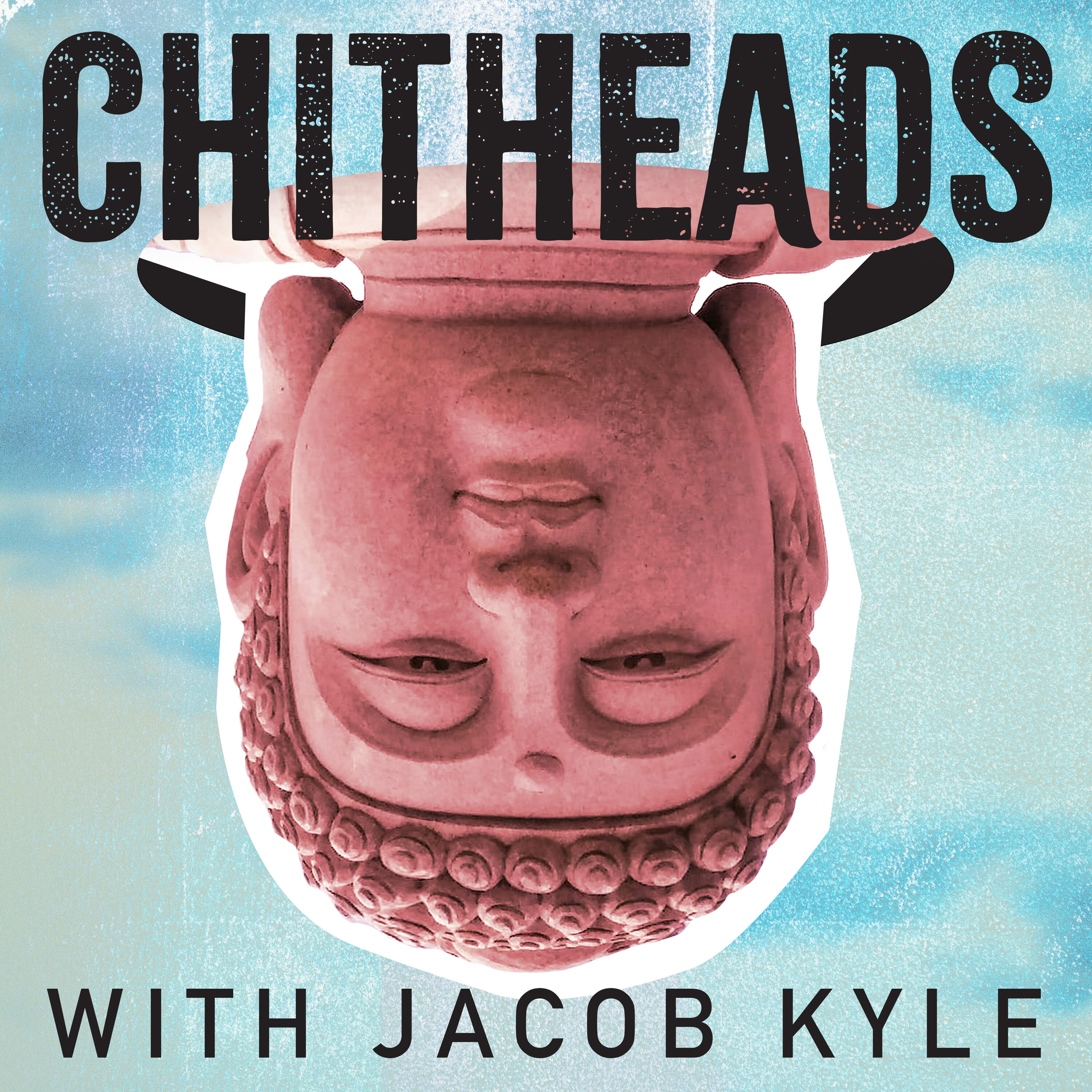 CHITHEADS with Jacob Kyle (Embodied Philosophy) podcast