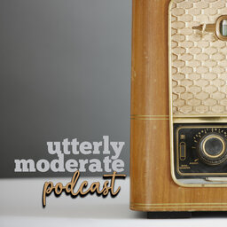 Utterly Moderate Podcast
