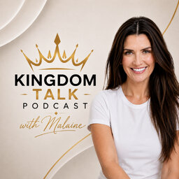 Kingdom Talk Podcast with Malaine