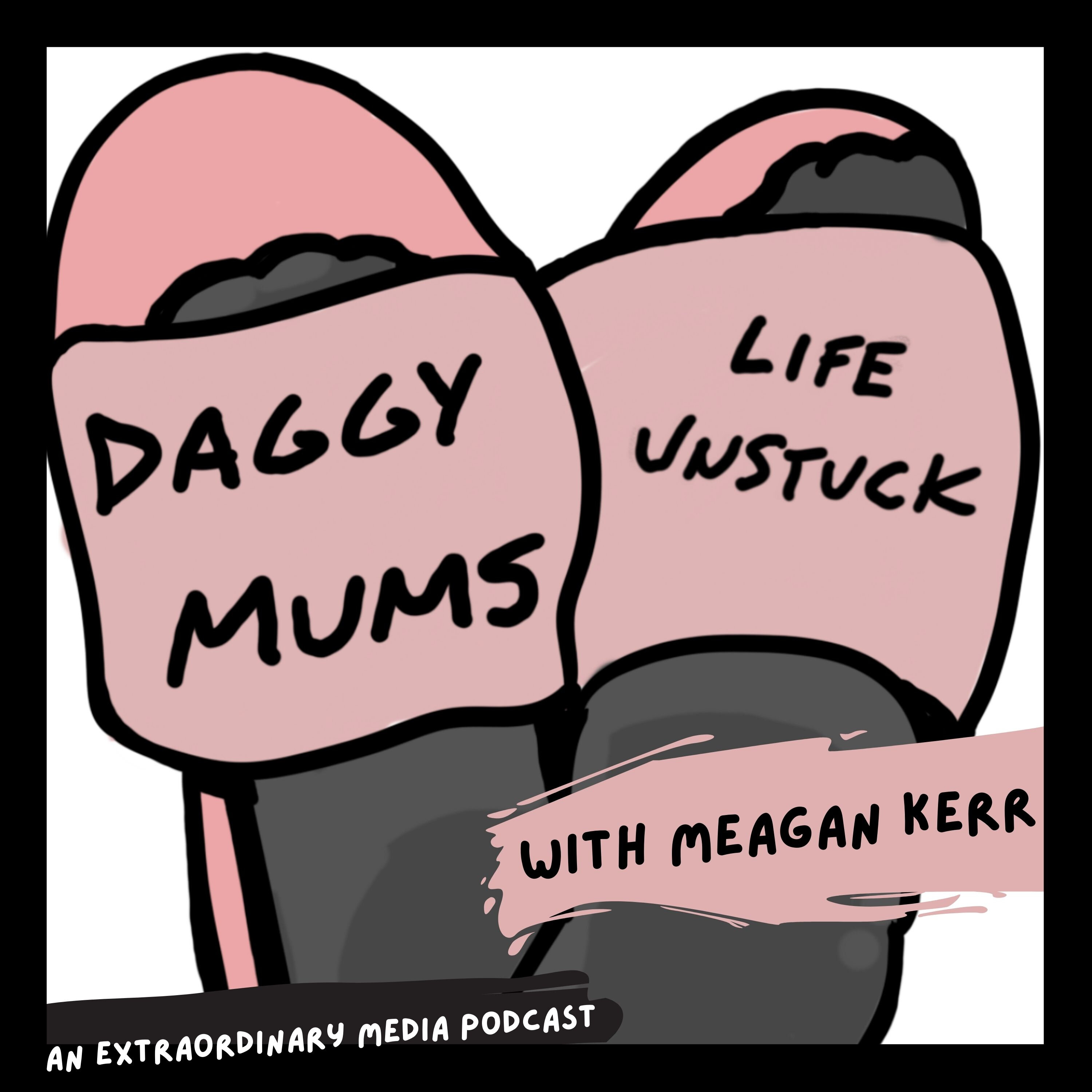 Daggy Mums Life Unstuck podcast show image