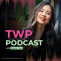 Transition With Purpose Podcast with Natalie Tran