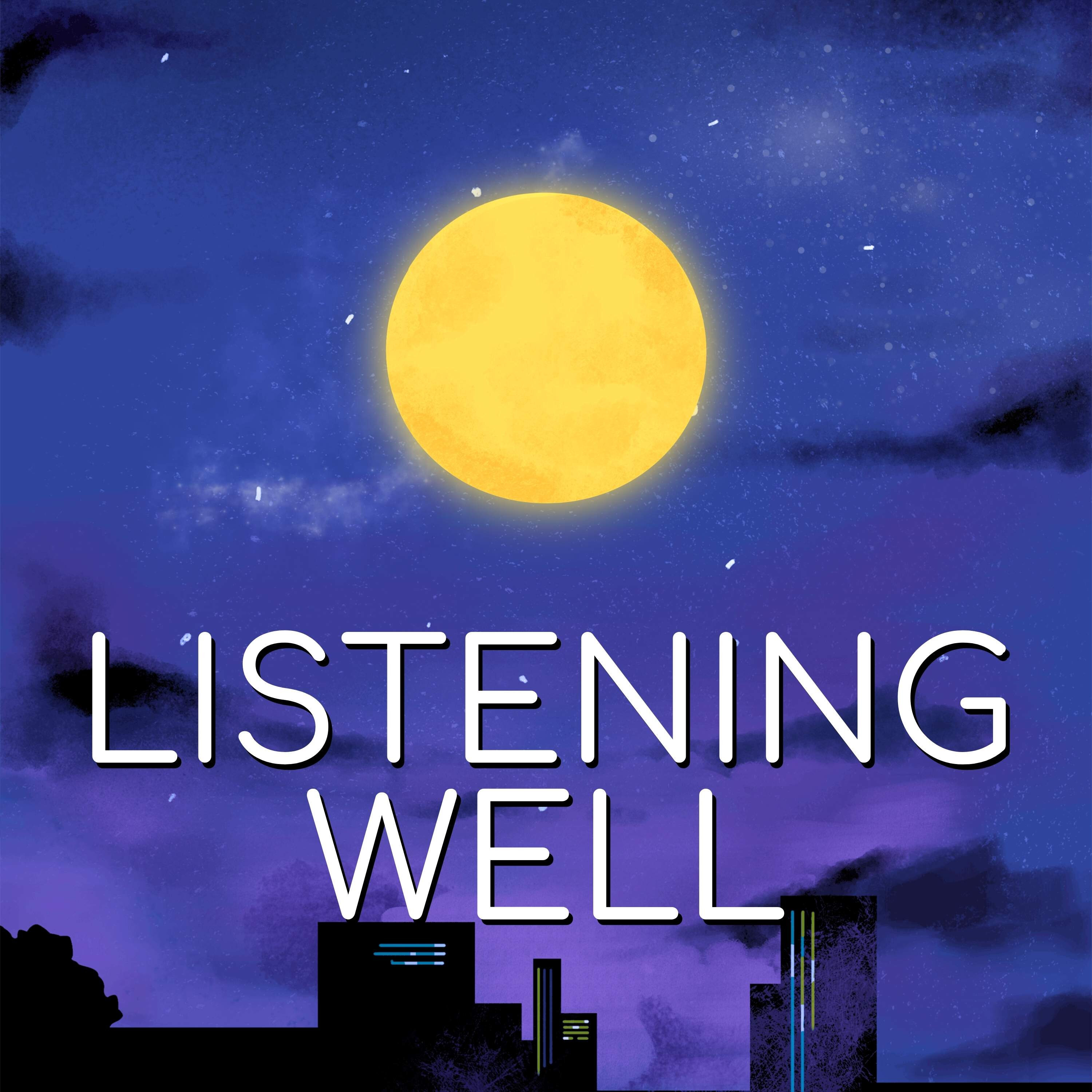 Listening Well Podcast Listening Well Podcast