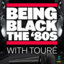 Being Black- The '80s