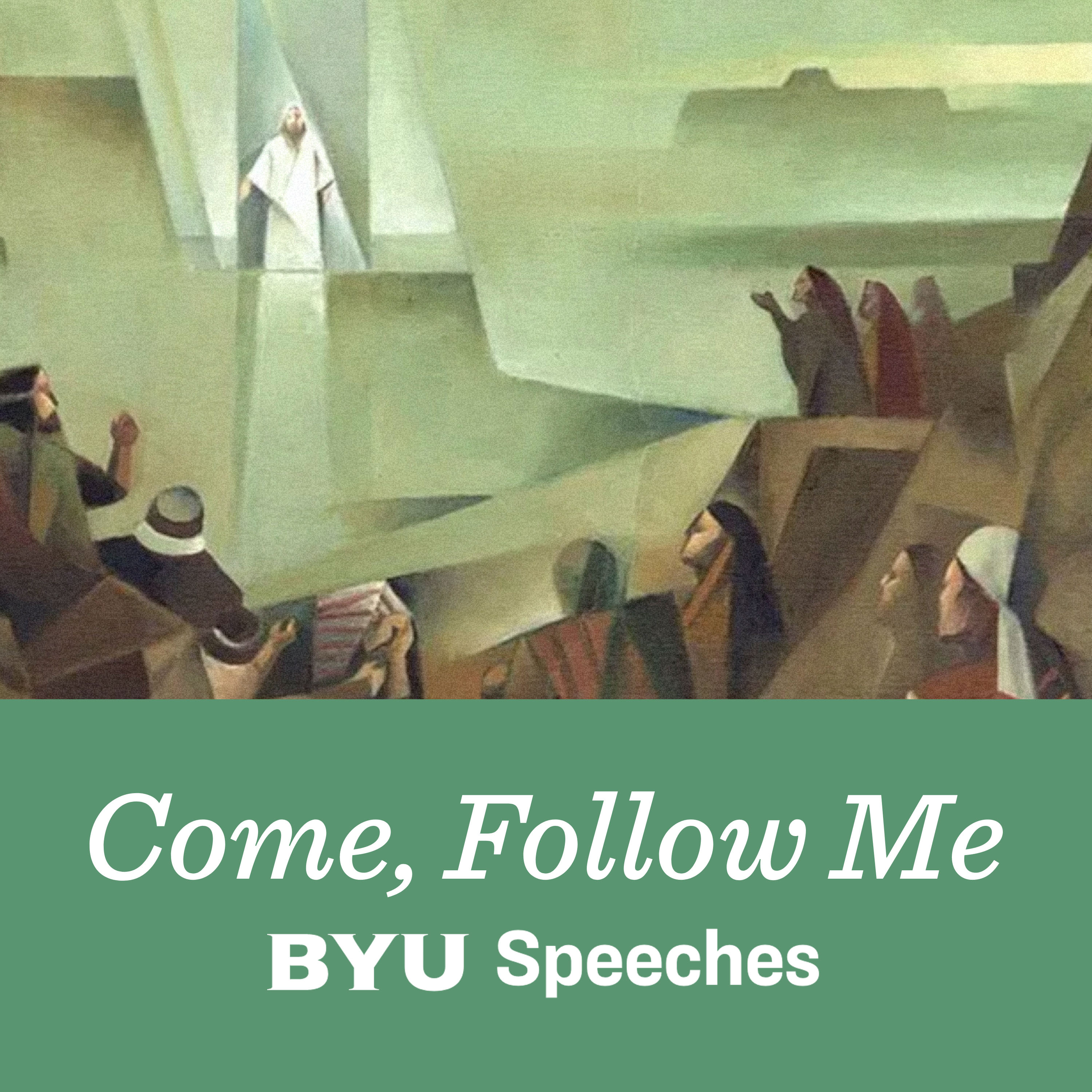 Come, Follow Me: BYU Speeches Podcast Artwork