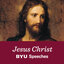 Jesus Christ, Our Savior and Redeemer: BYU Speeches