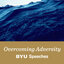 Overcoming Adversity: BYU Speeches