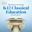 Hillsdale College K-12 Classical Education Podcast