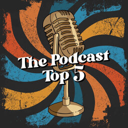 The Podcast Top 5