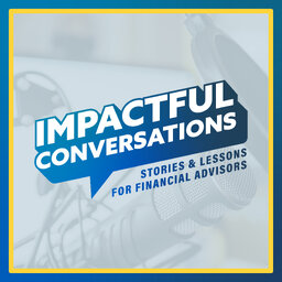 Impactful Conversations | Stories and Lessons for Financial Advisors