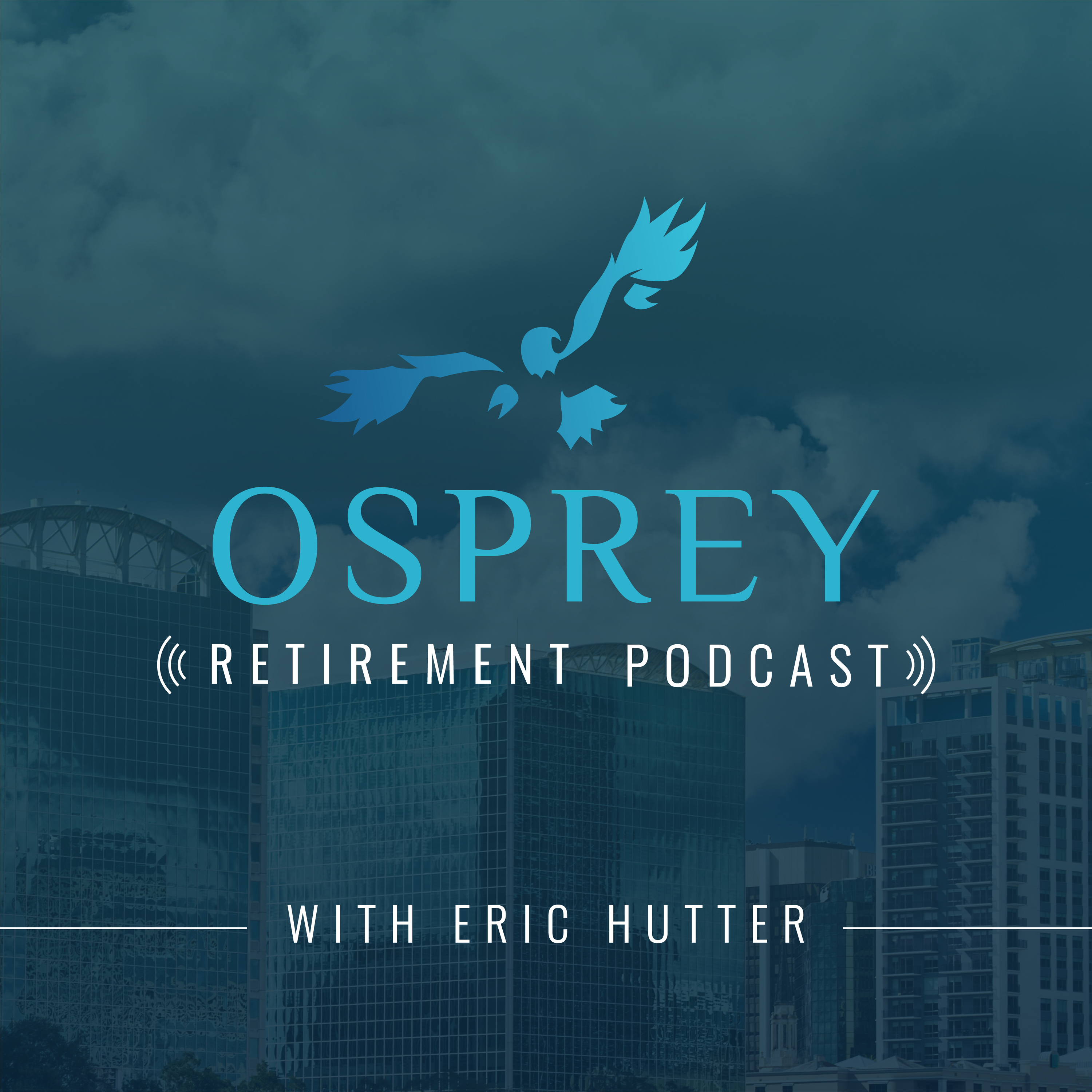 Osprey Retirement Podcast