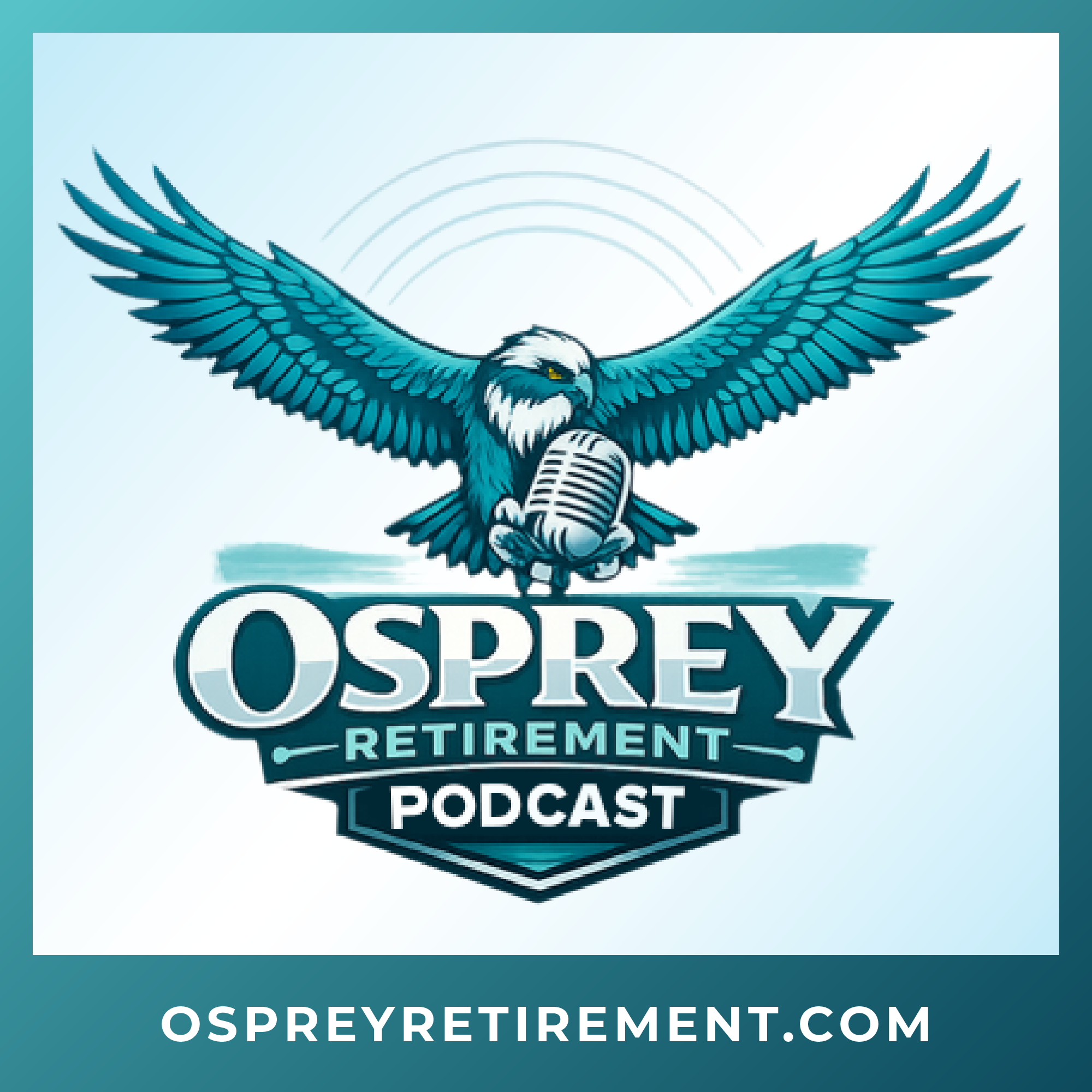 Osprey Retirement Podcast