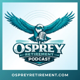 Osprey Retirement Podcast