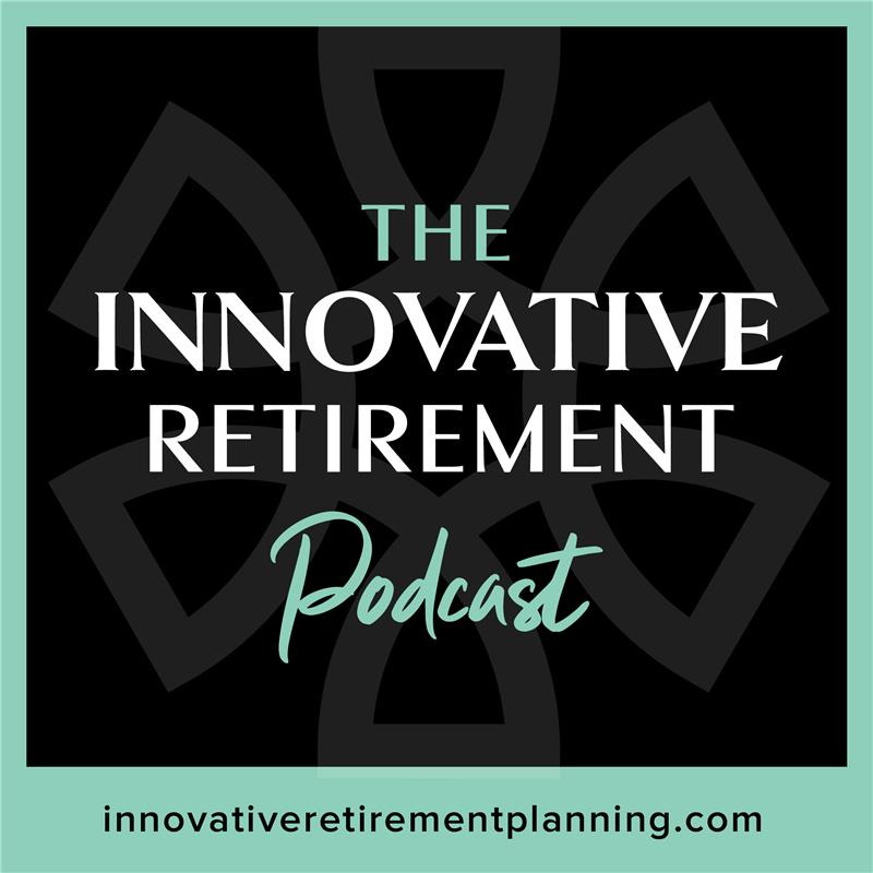 The Innovative Retirement Podcast