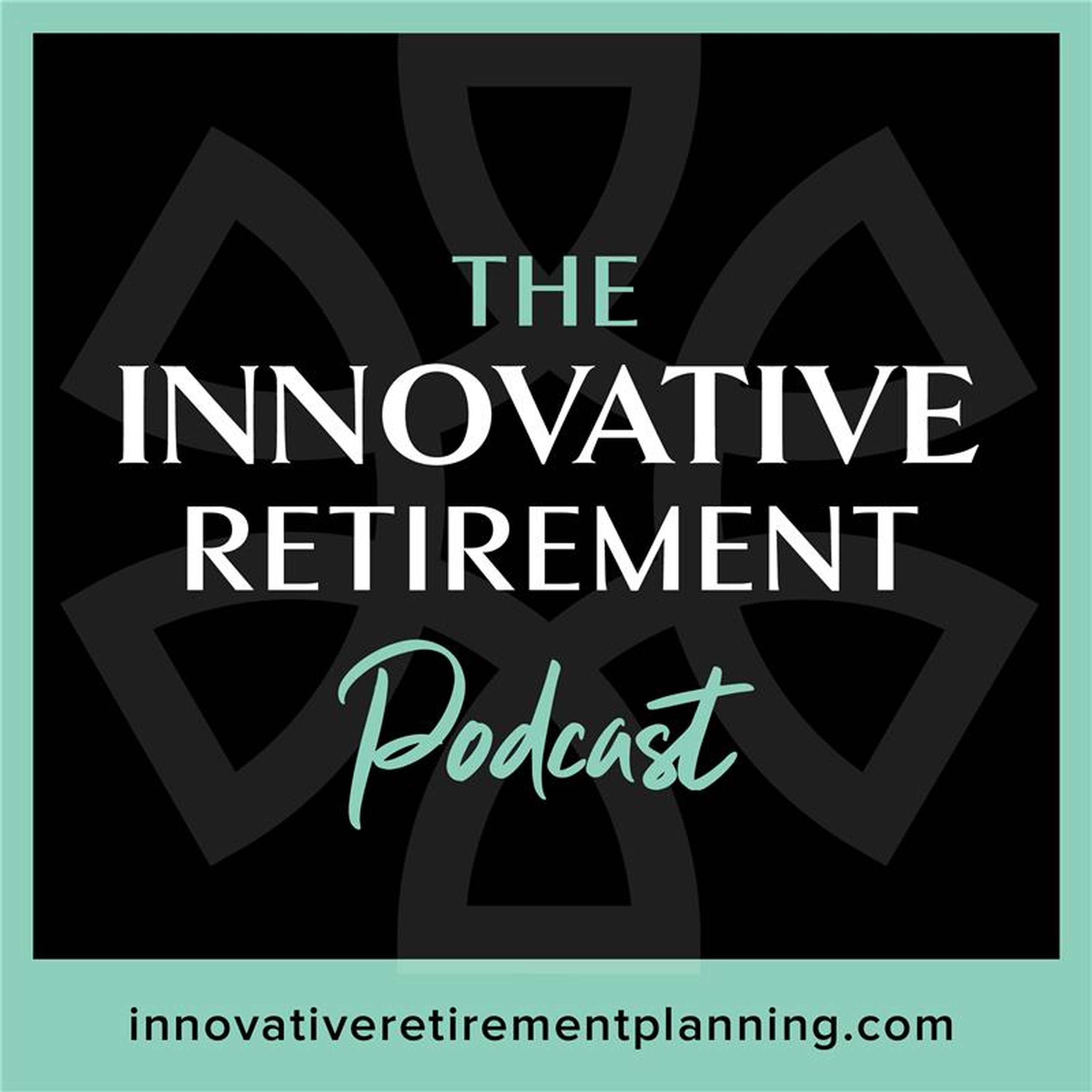 The Innovative Retirement Podcast
