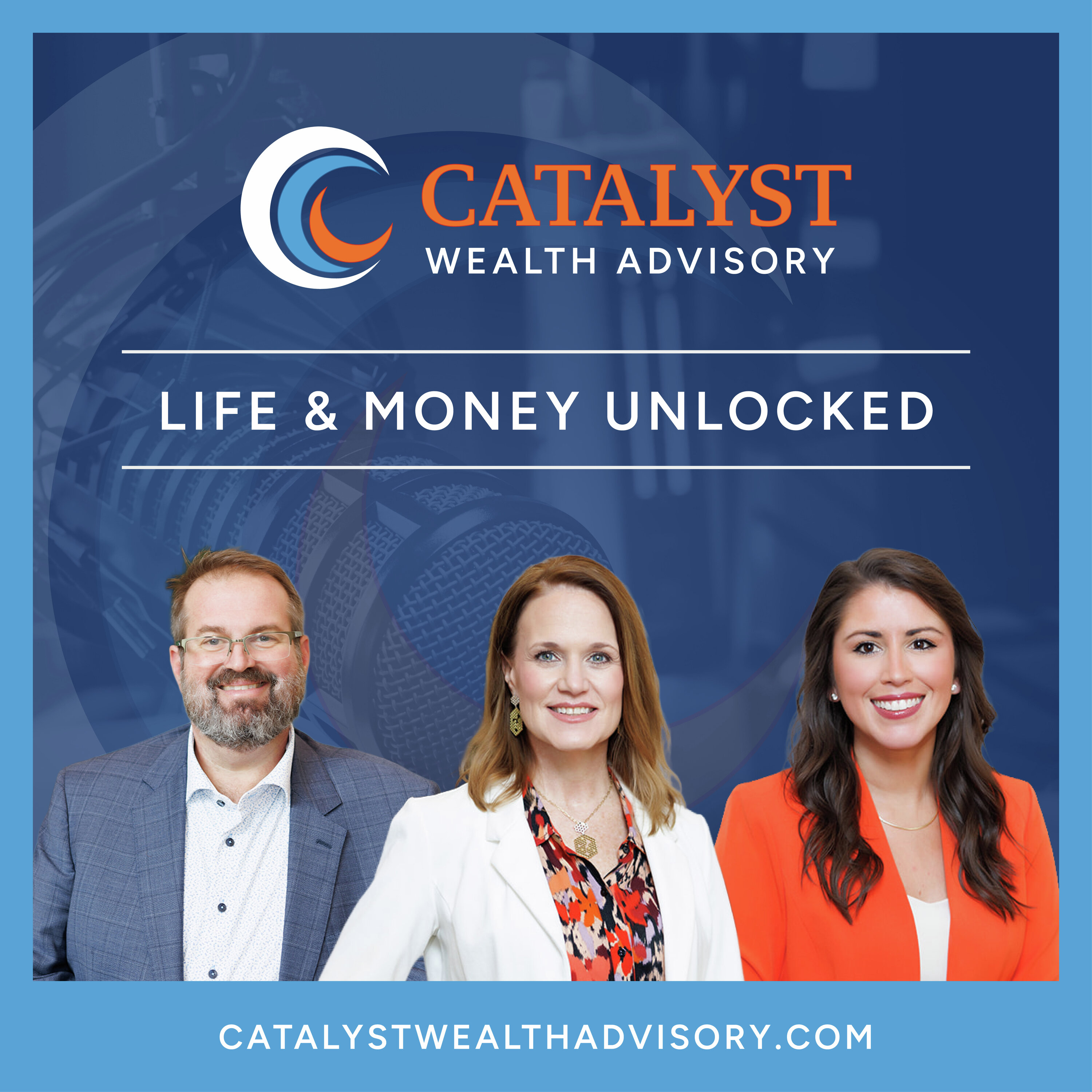 Catalyst Wealth Advisory: Life & Money Unlocked