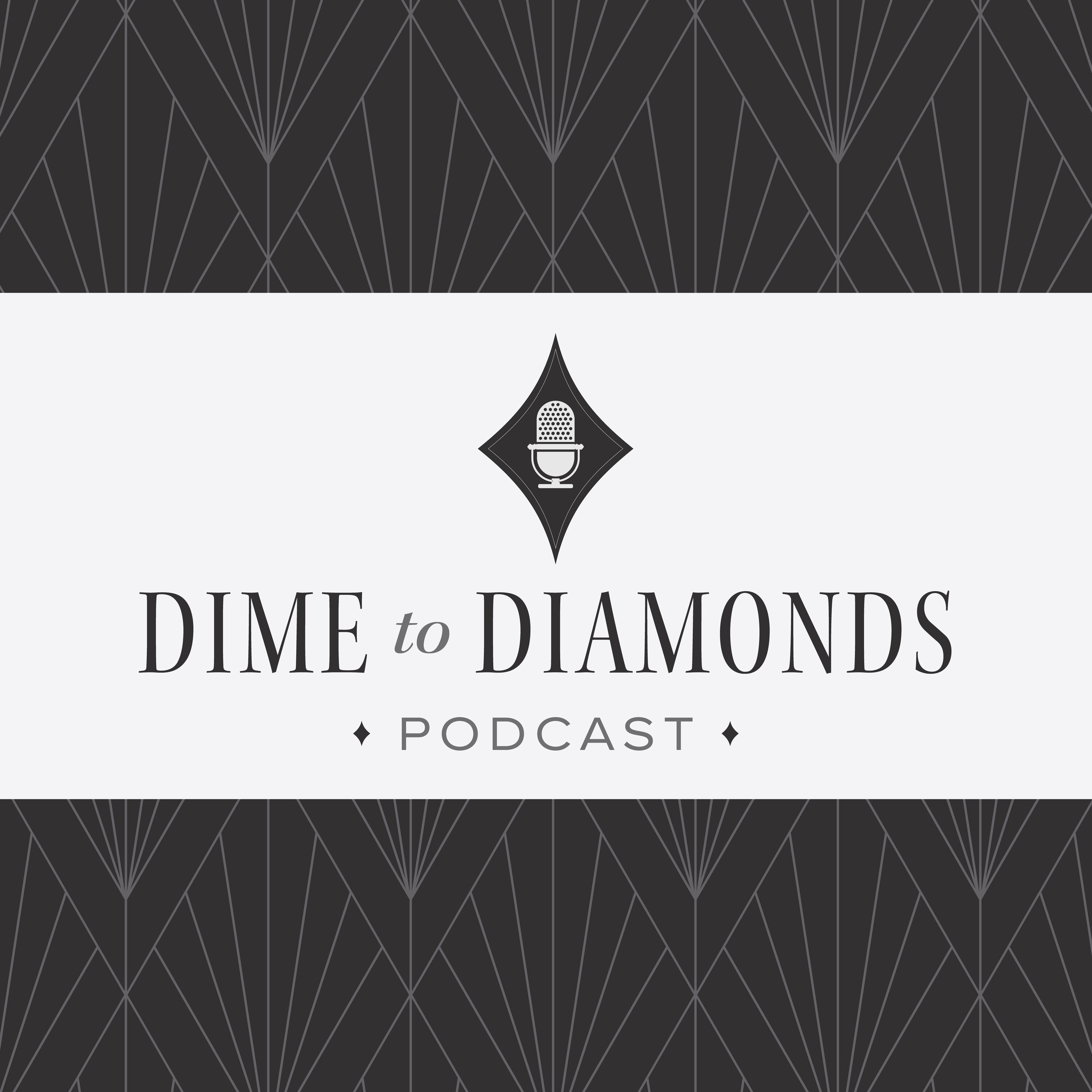 Dime to Diamonds podcast artwork